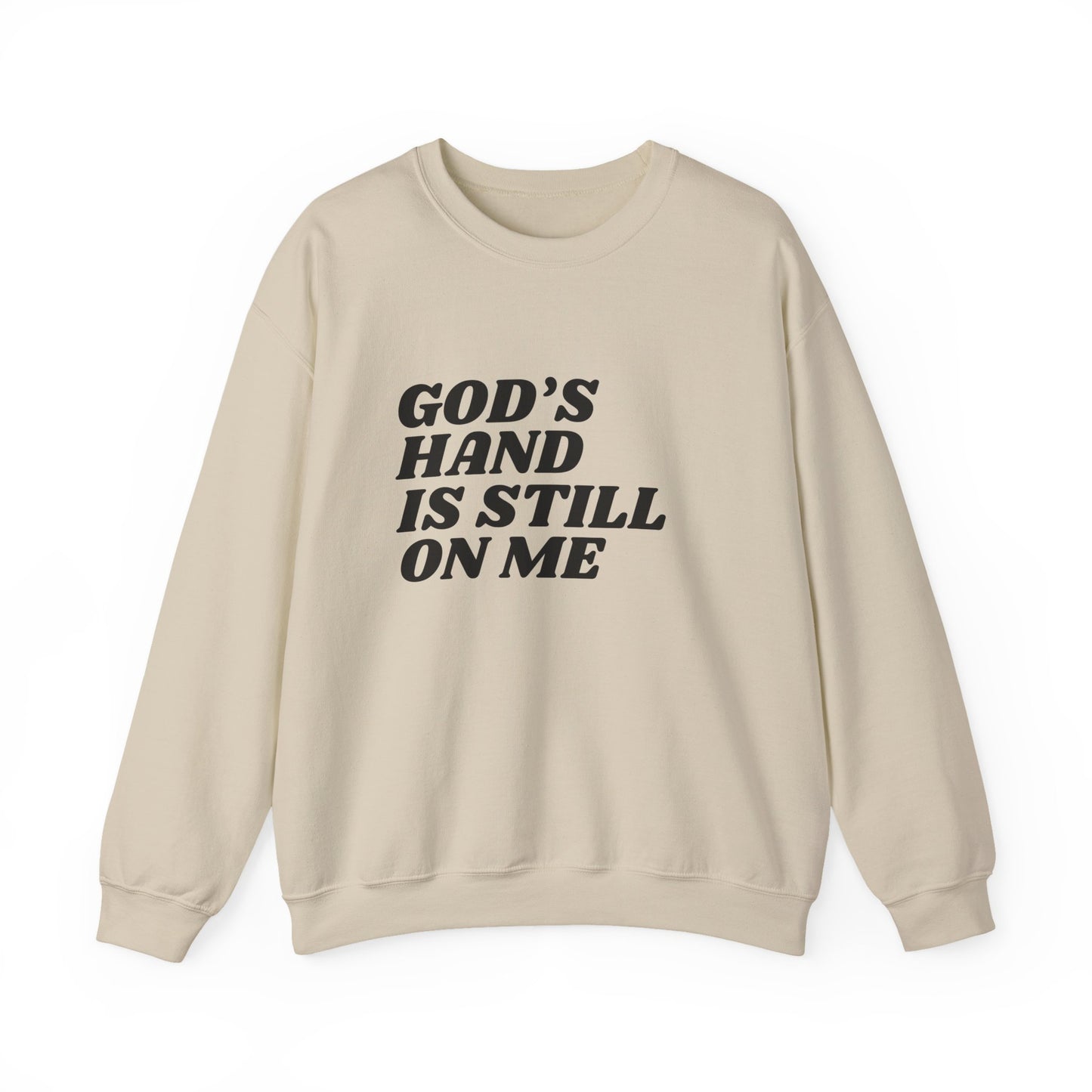 God's Hand Is Still On Me Sweatshirt