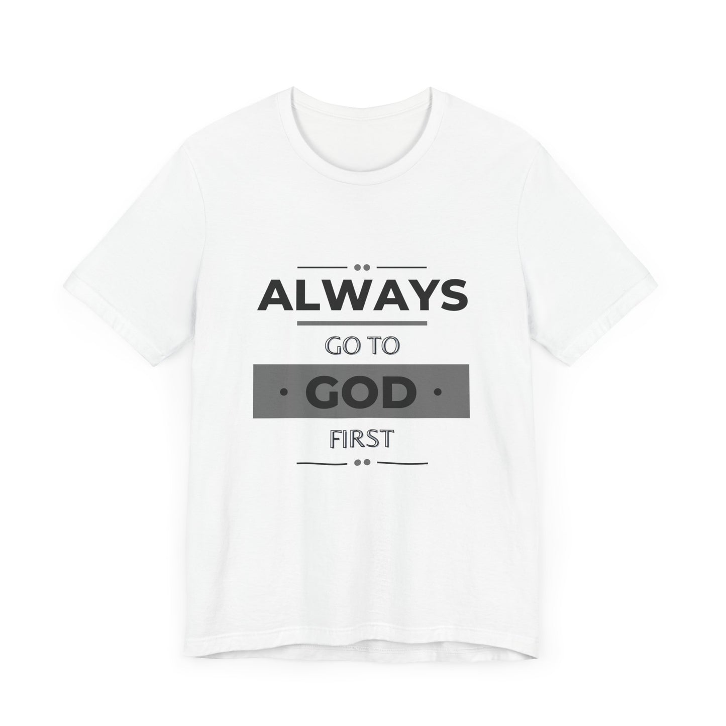 Always Go To God First Premium Tee