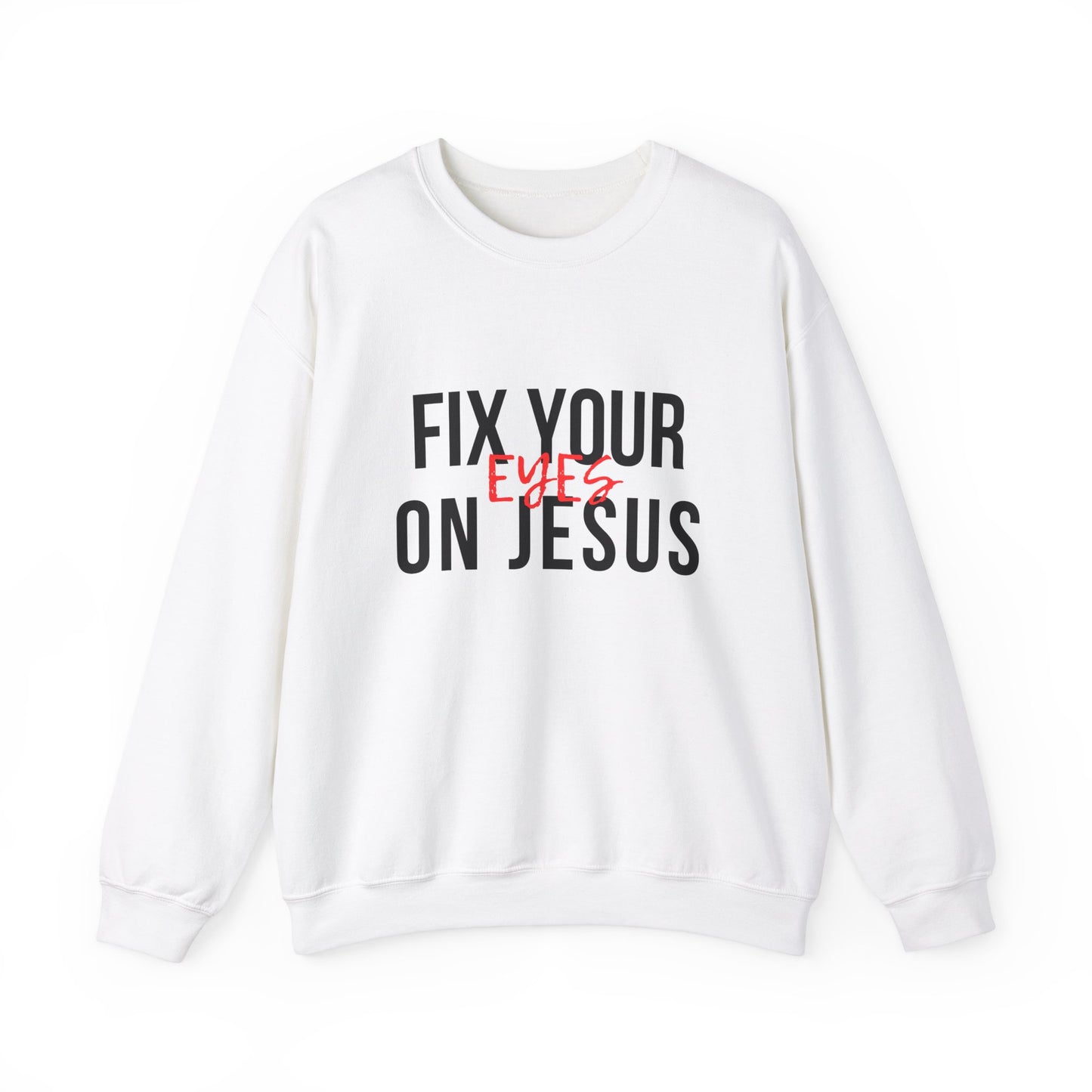 Fix Your Eyes On Jesus Sweatshirt