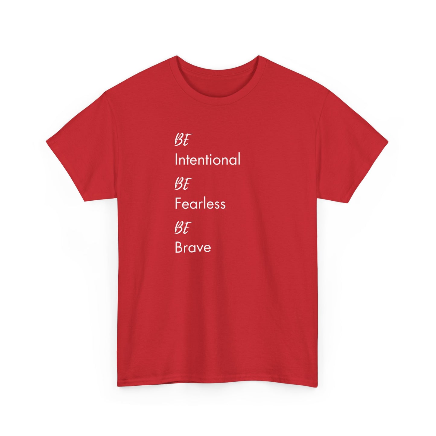 Be Intentional, Be Fearless, Be Brave Classic Tee