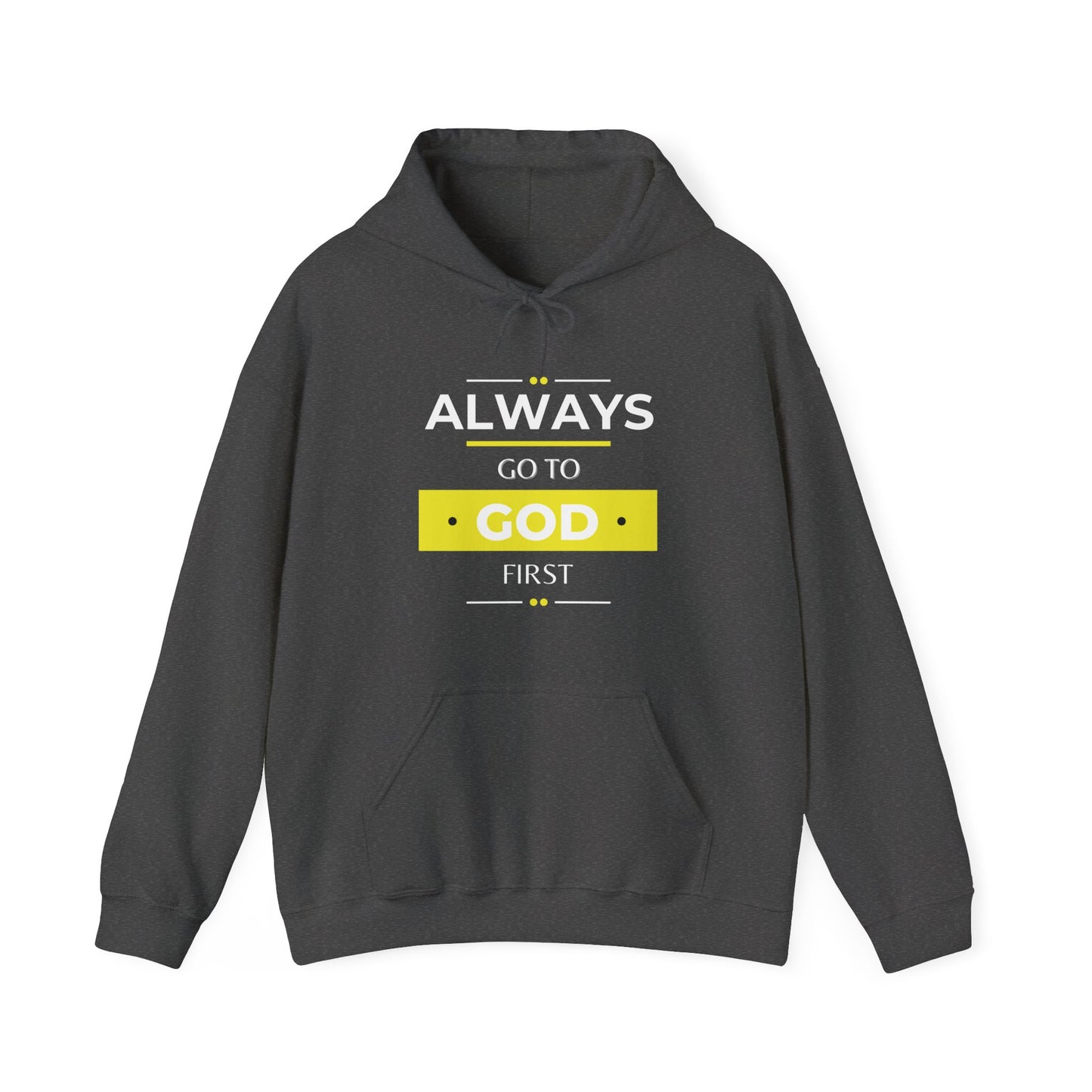 Always Go To God First Hoodie