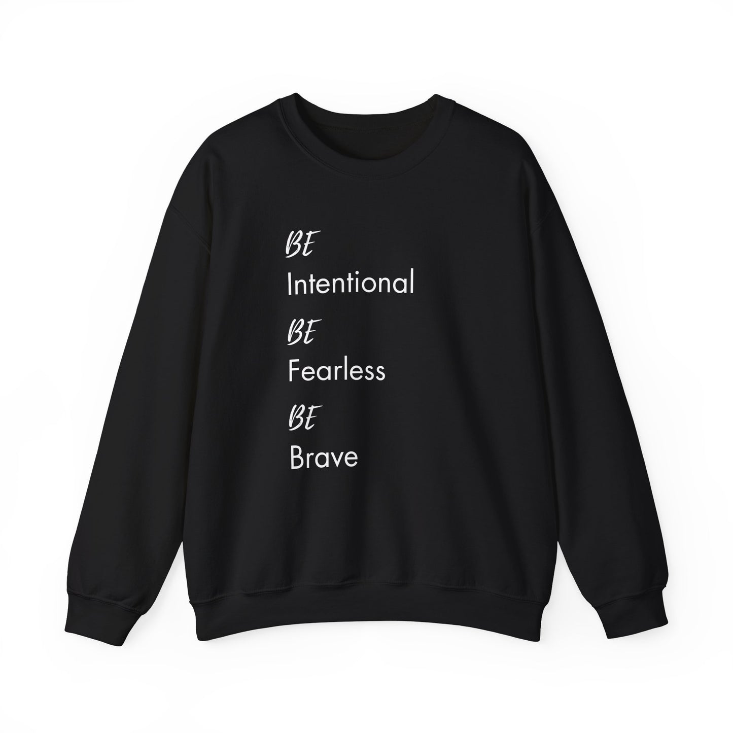 Be Intentional, Be Fearless, Be Brave Sweatshirt