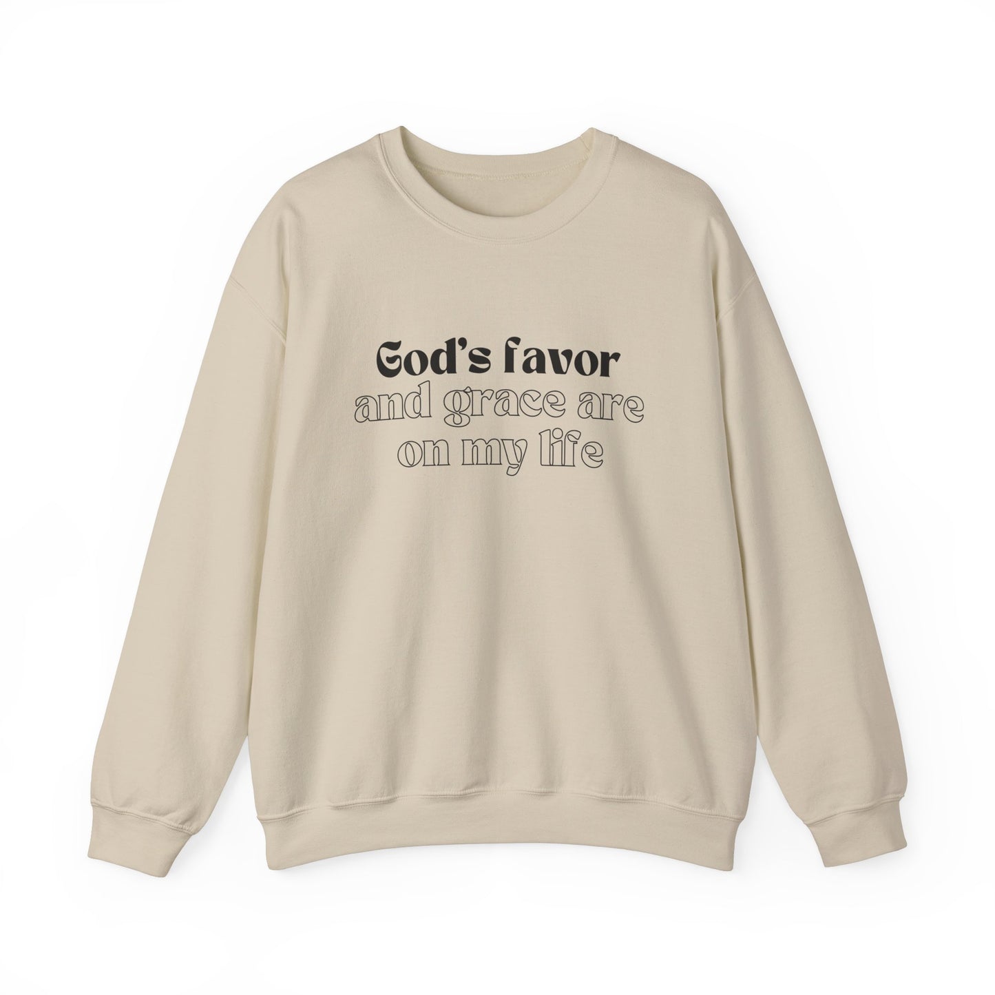God's Favor And Grace Are On My LIfe Sweatshirt