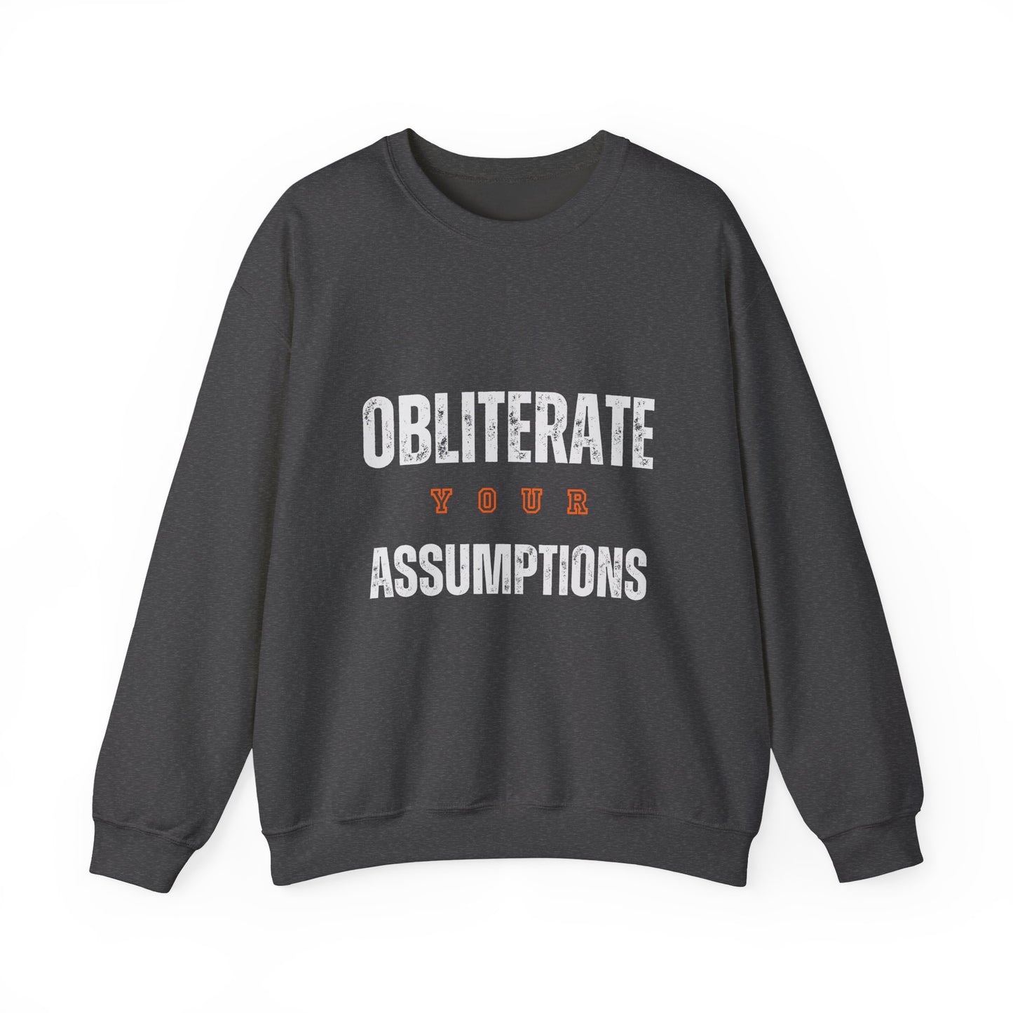 Obliterate Your Assumptions Sweatshirt