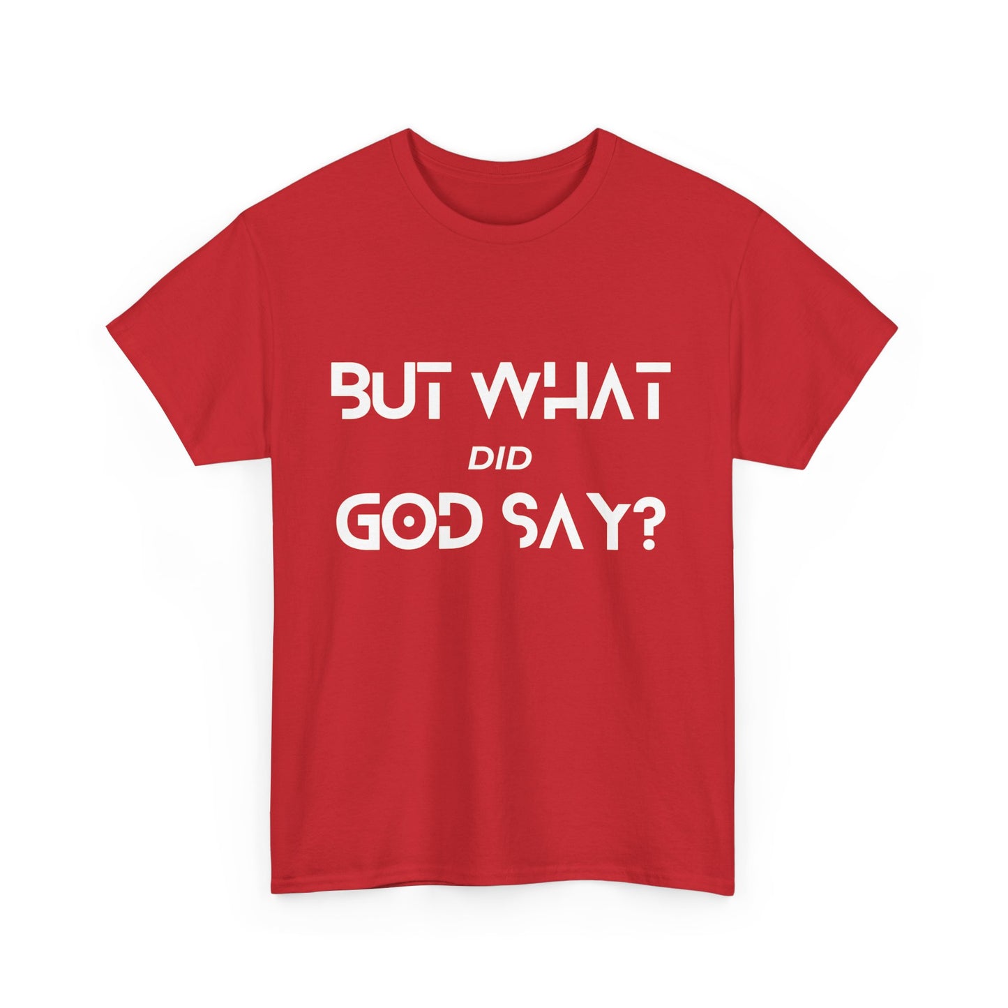 But What Did God Say? Classic Tee