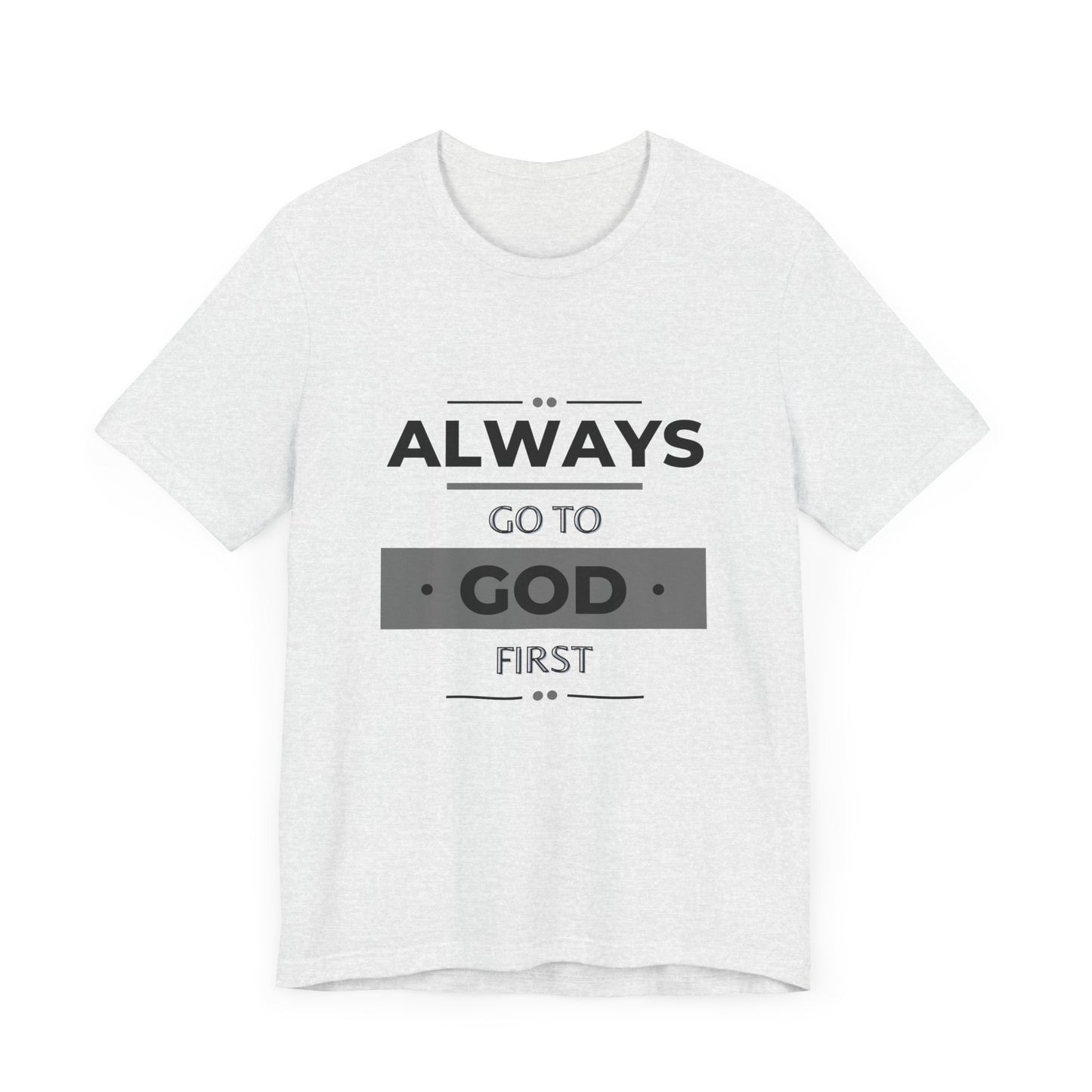 Always Go To God First Premium Tee