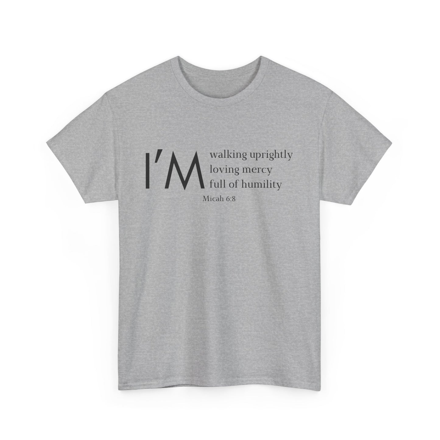 I'm Walking Uprightly, Loving Mercy, Full Of Humility Micah 6:8 Classic Tee