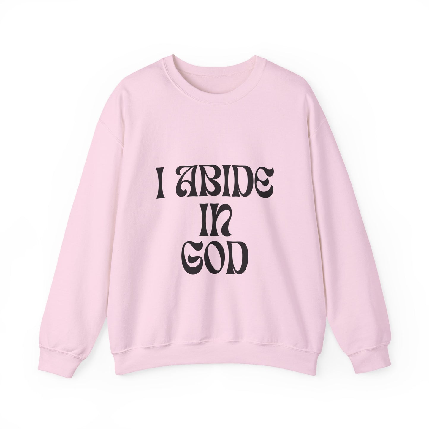 I Abide In God, God Abides In Me Sweatshirt
