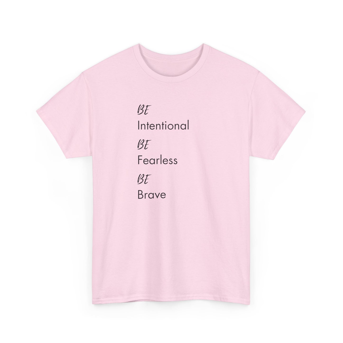 Be Intentional, Be Fearless, Be Brave Classic Tee