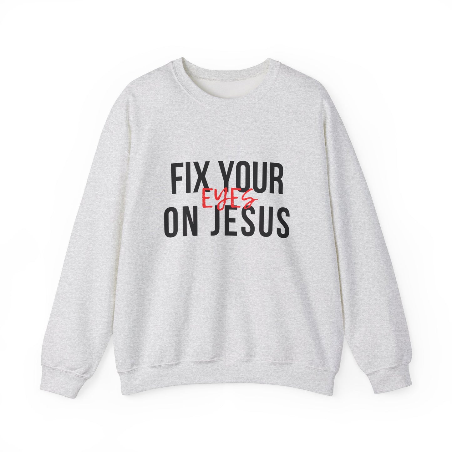 Fix Your Eyes On Jesus Sweatshirt