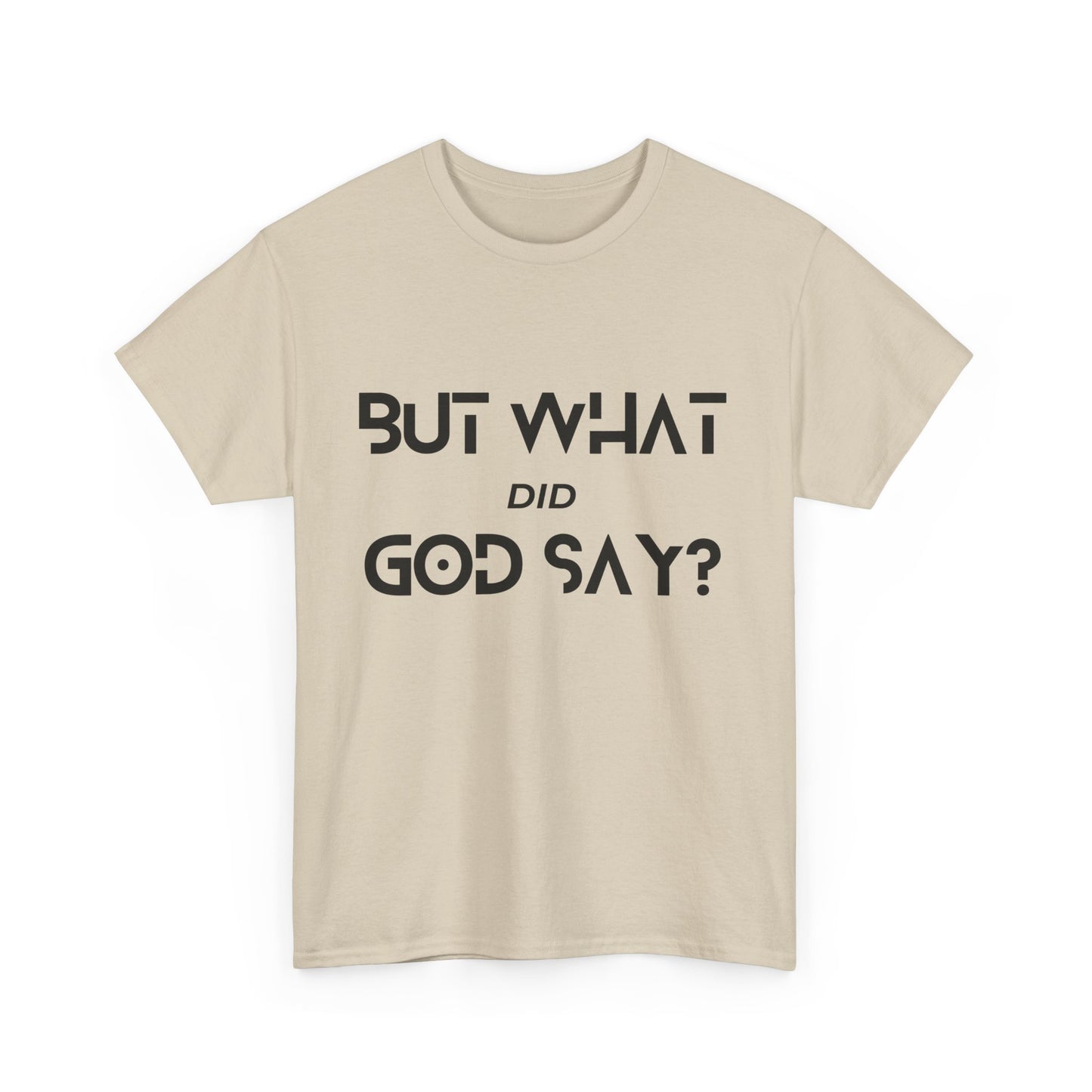 But What Did God Say? Classic Tee