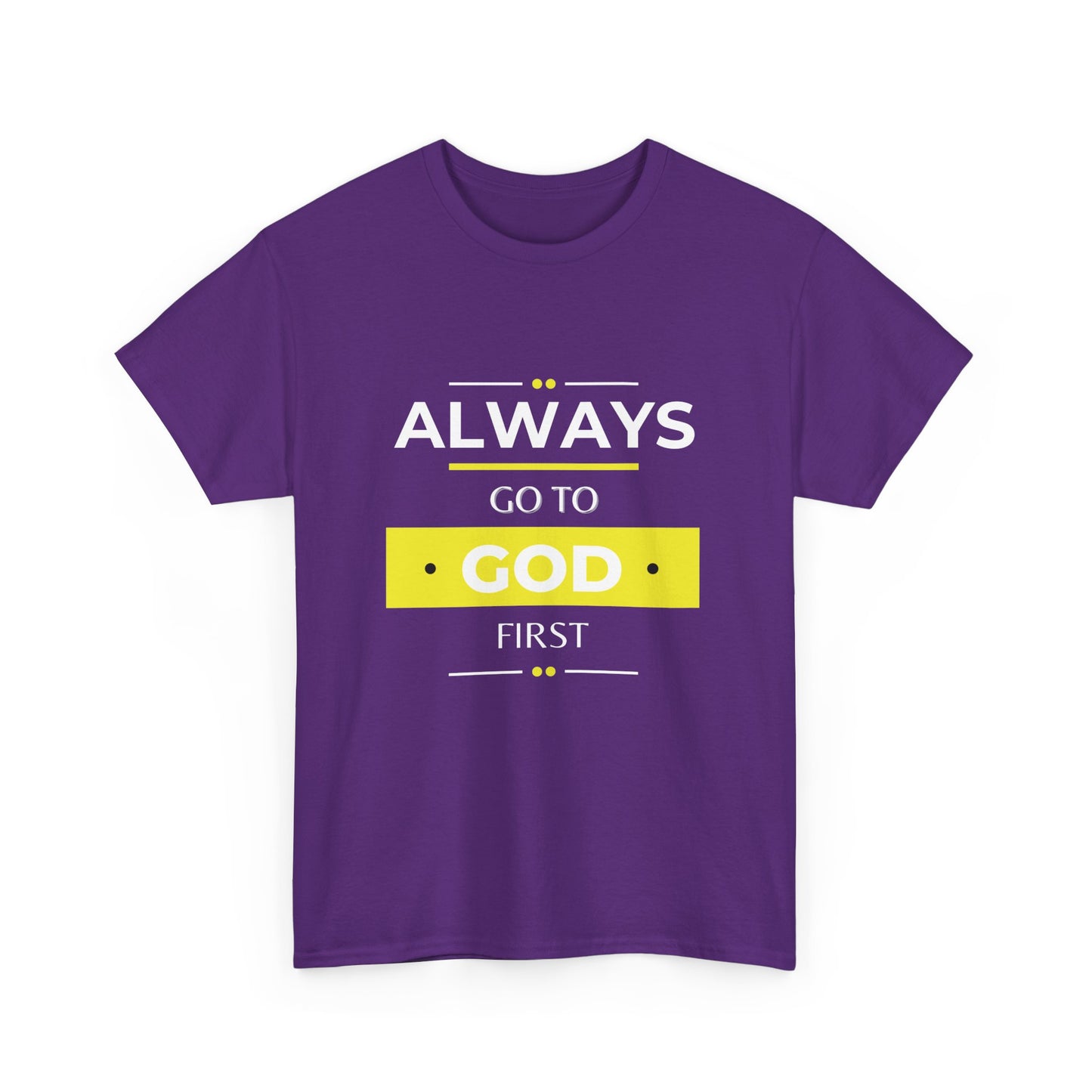 Always Go To God First Classic Tee