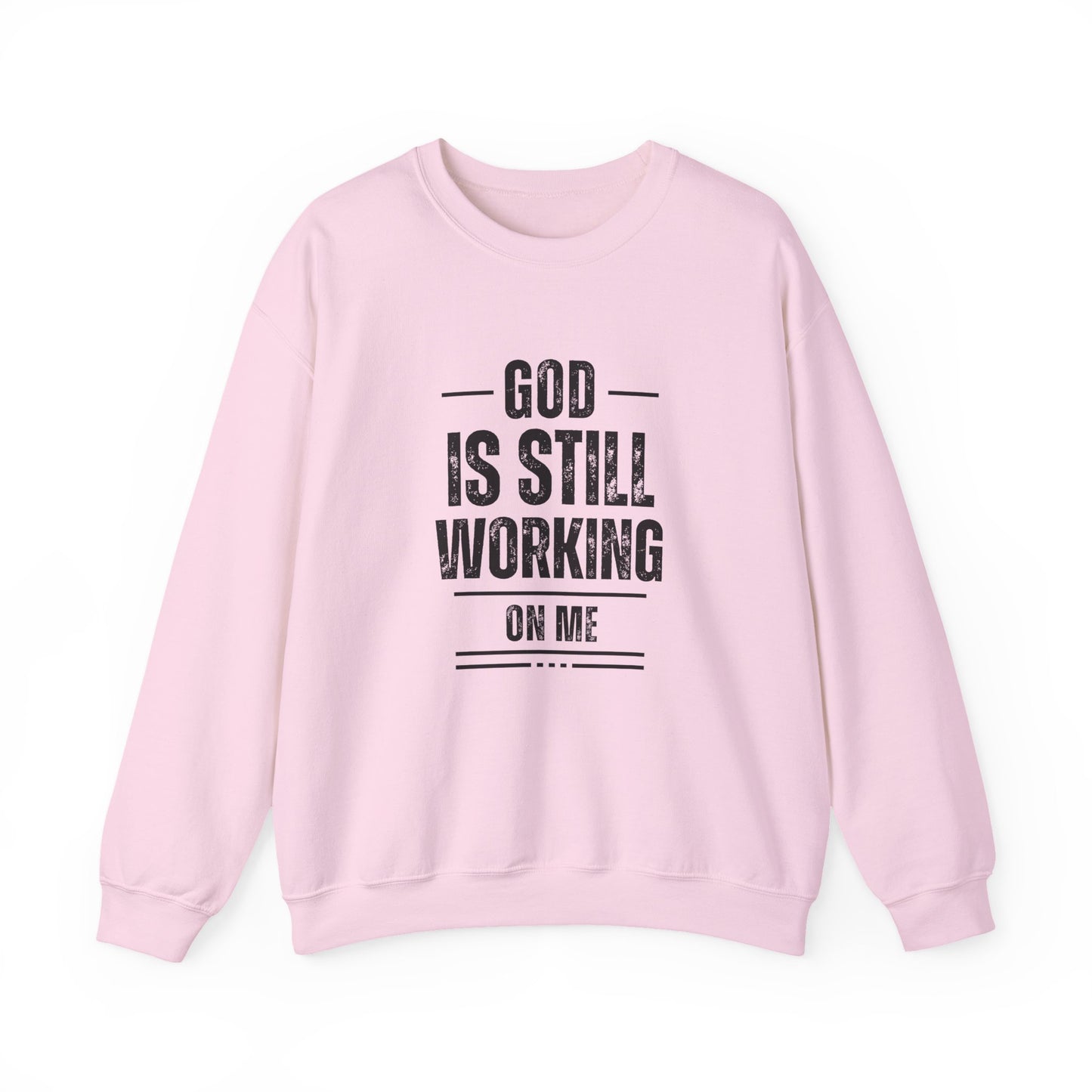 God Is Still Working On Me Sweatshirt