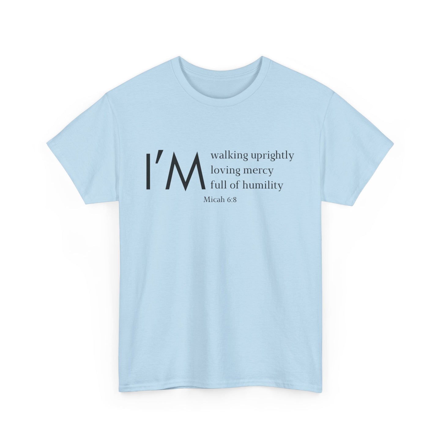 I'm Walking Uprightly, Loving Mercy, Full Of Humility Micah 6:8 Classic Tee