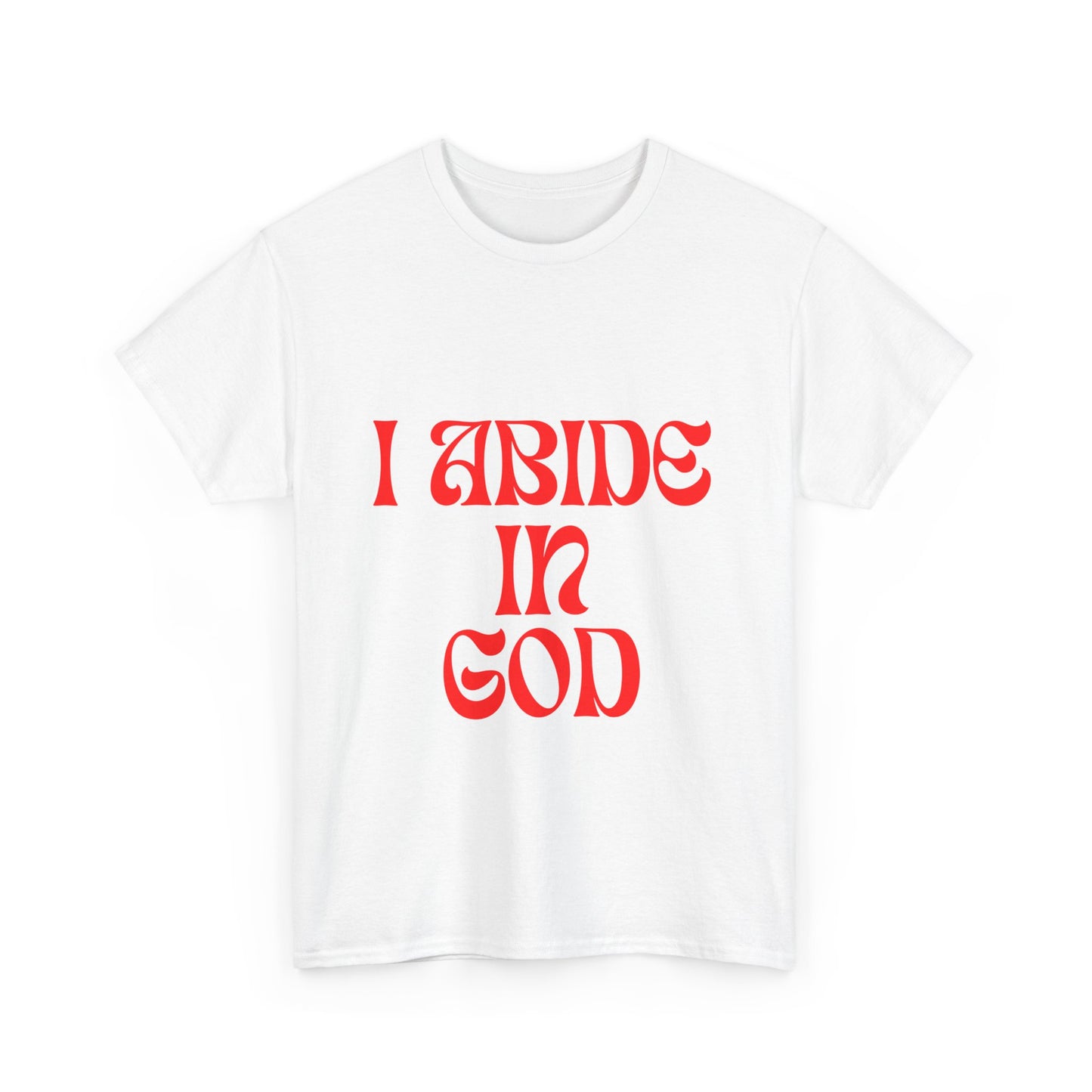 I Abide In God, God Abides In Me Classic Tee