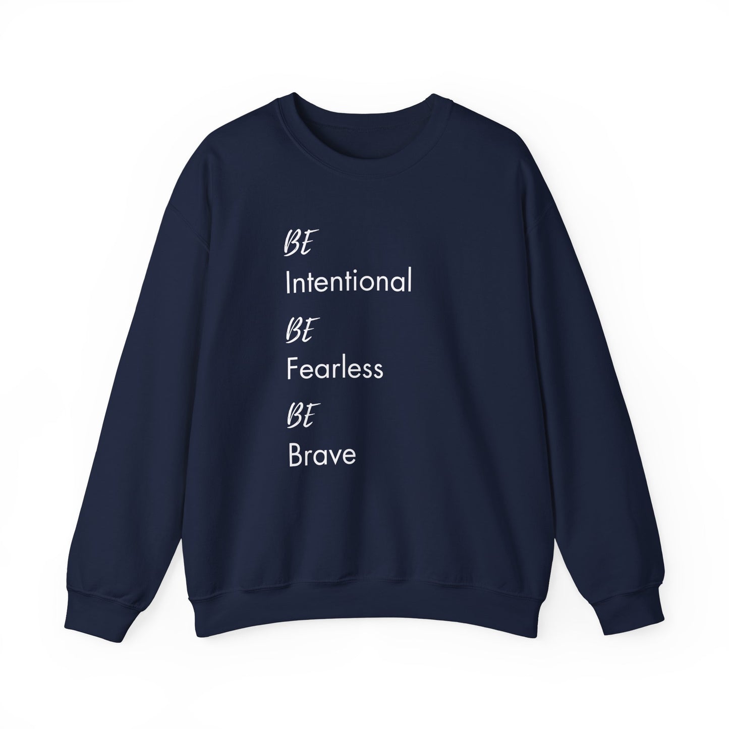 Be Intentional, Be Fearless, Be Brave Sweatshirt