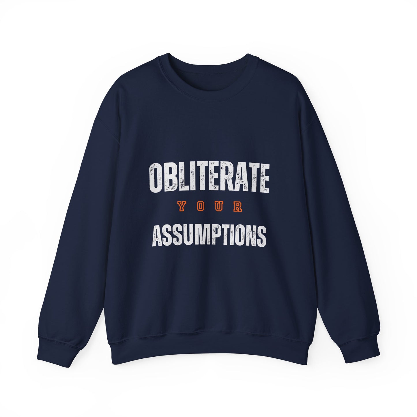 Obliterate Your Assumptions Sweatshirt