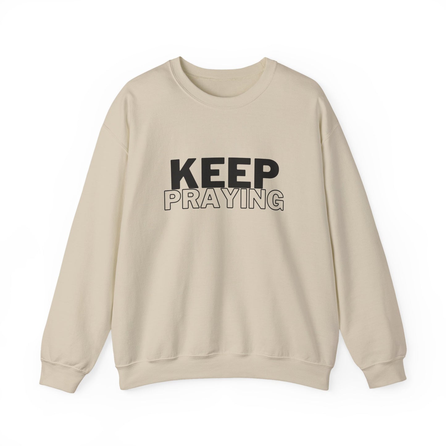 Keep Praying Sweatshirt