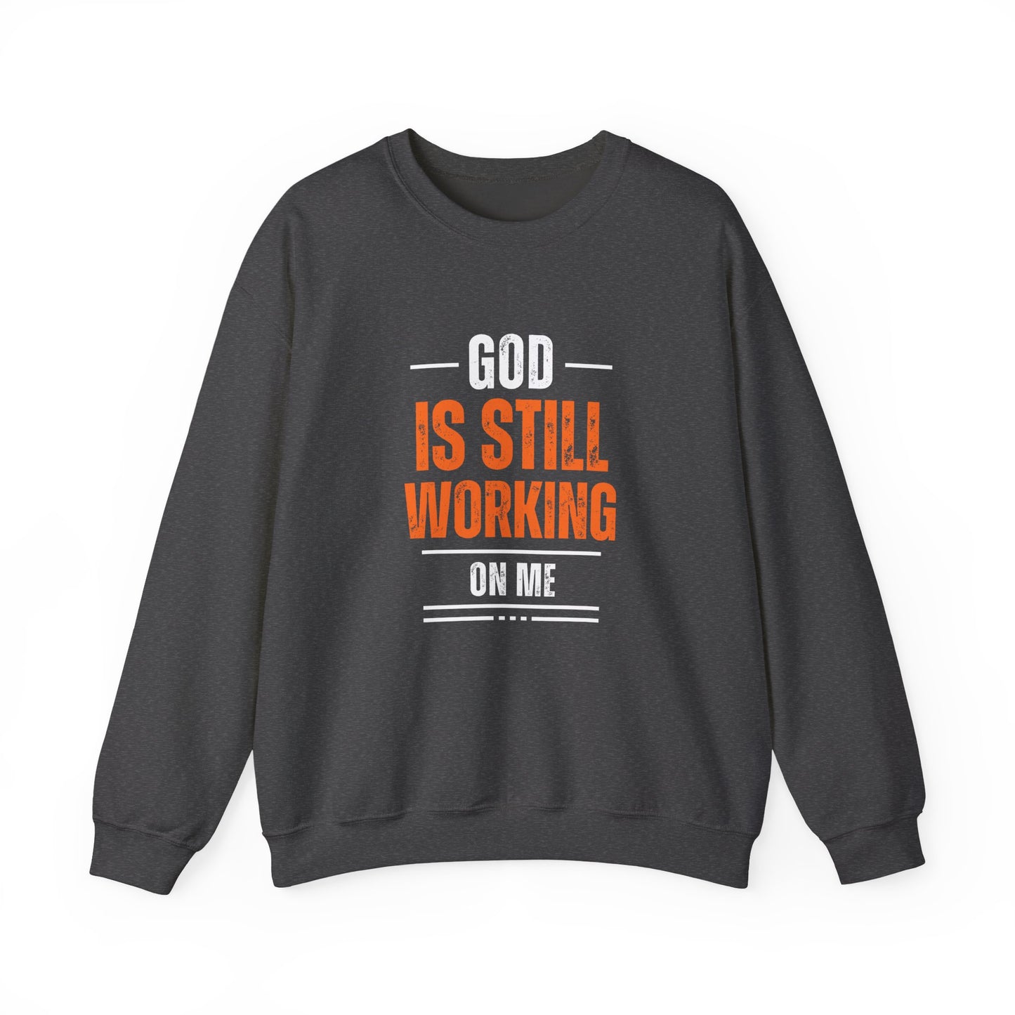 God Is Still Working On Me Sweatshirt