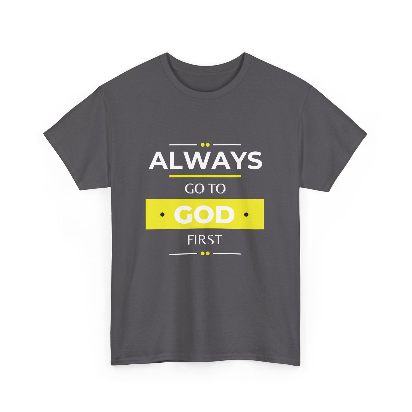Always Go To God First Classic Tee