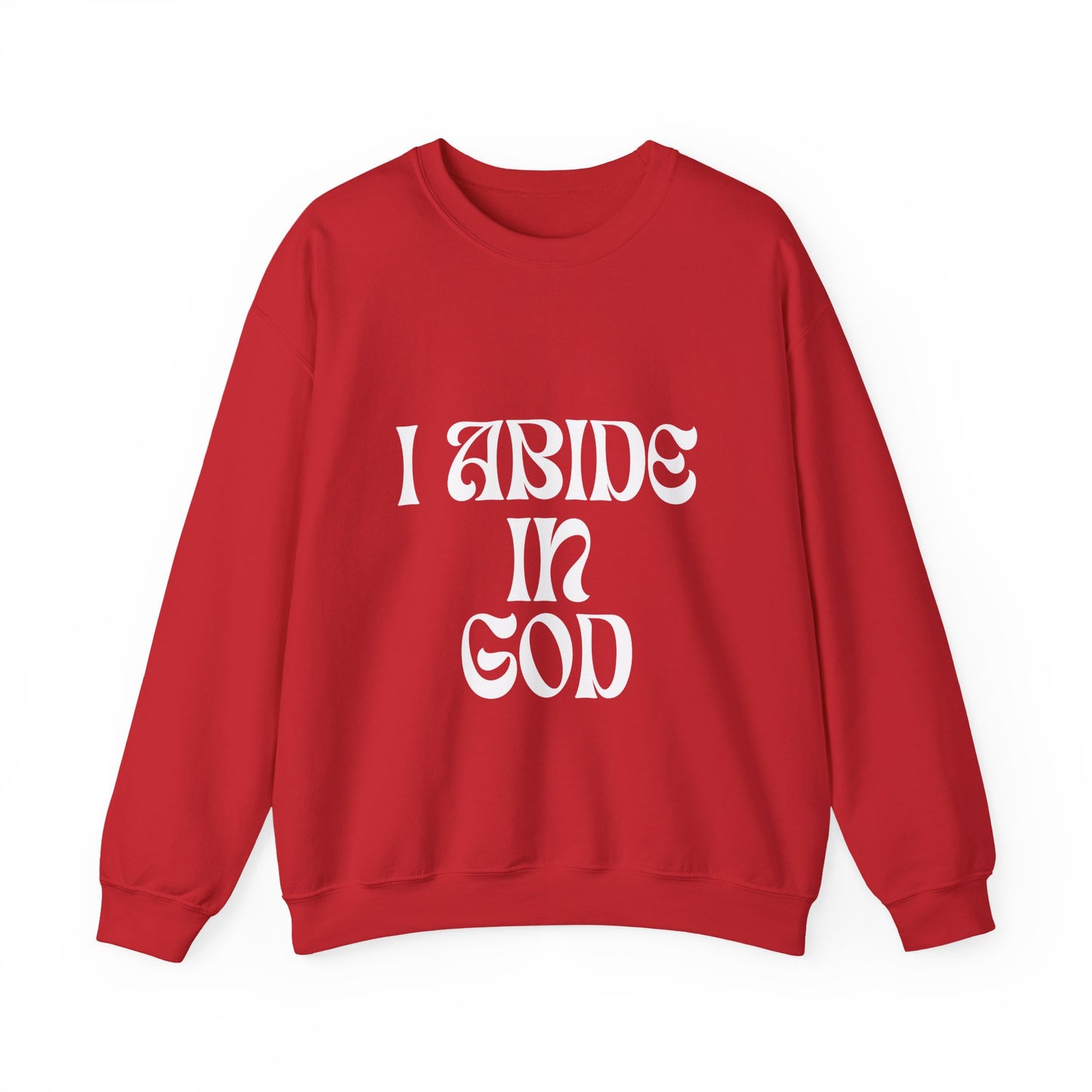 I Abide In God, God Abides In Me Sweatshirt