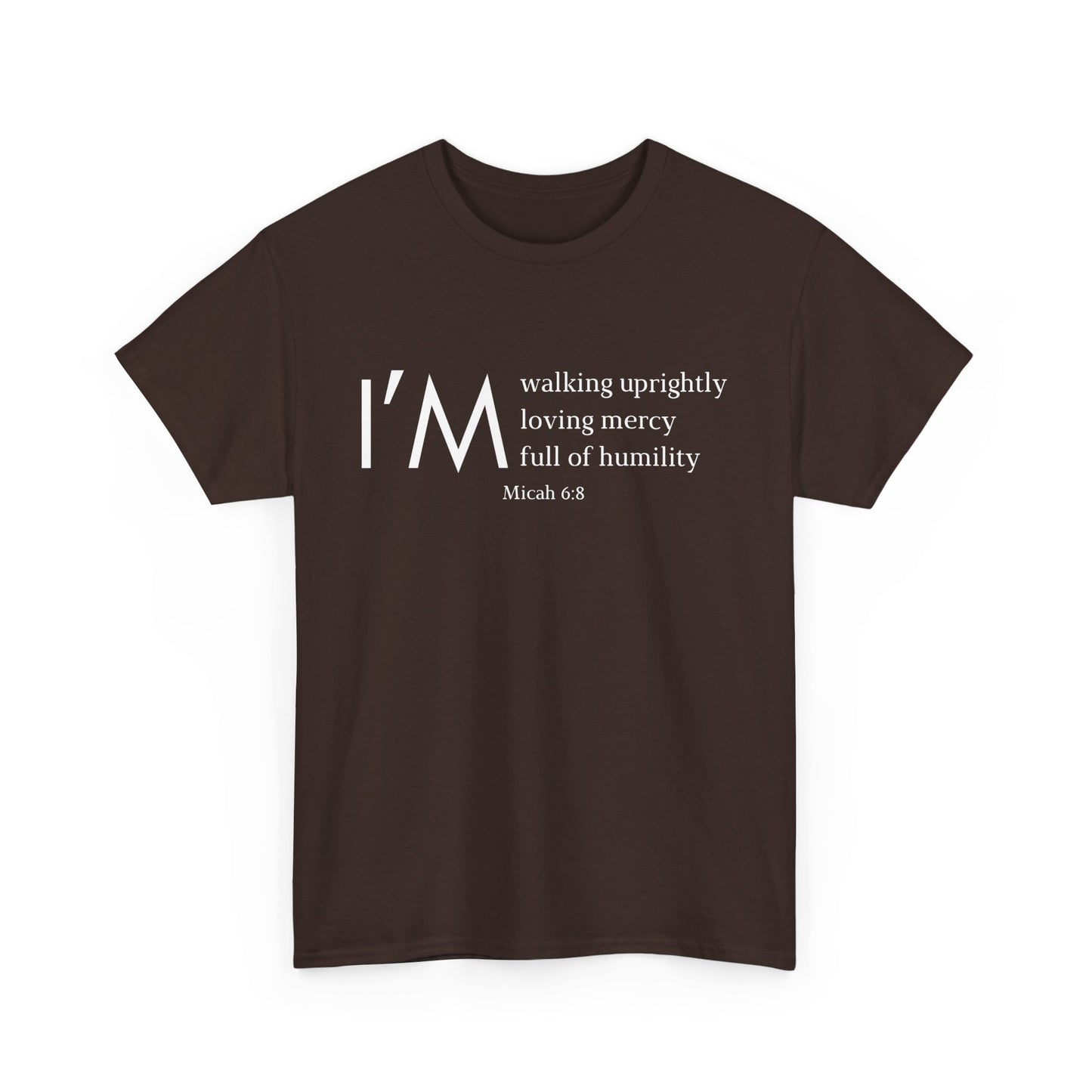 I'm Walking Uprightly, Loving Mercy, Full Of Humility Micah 6:8 Classic Tee