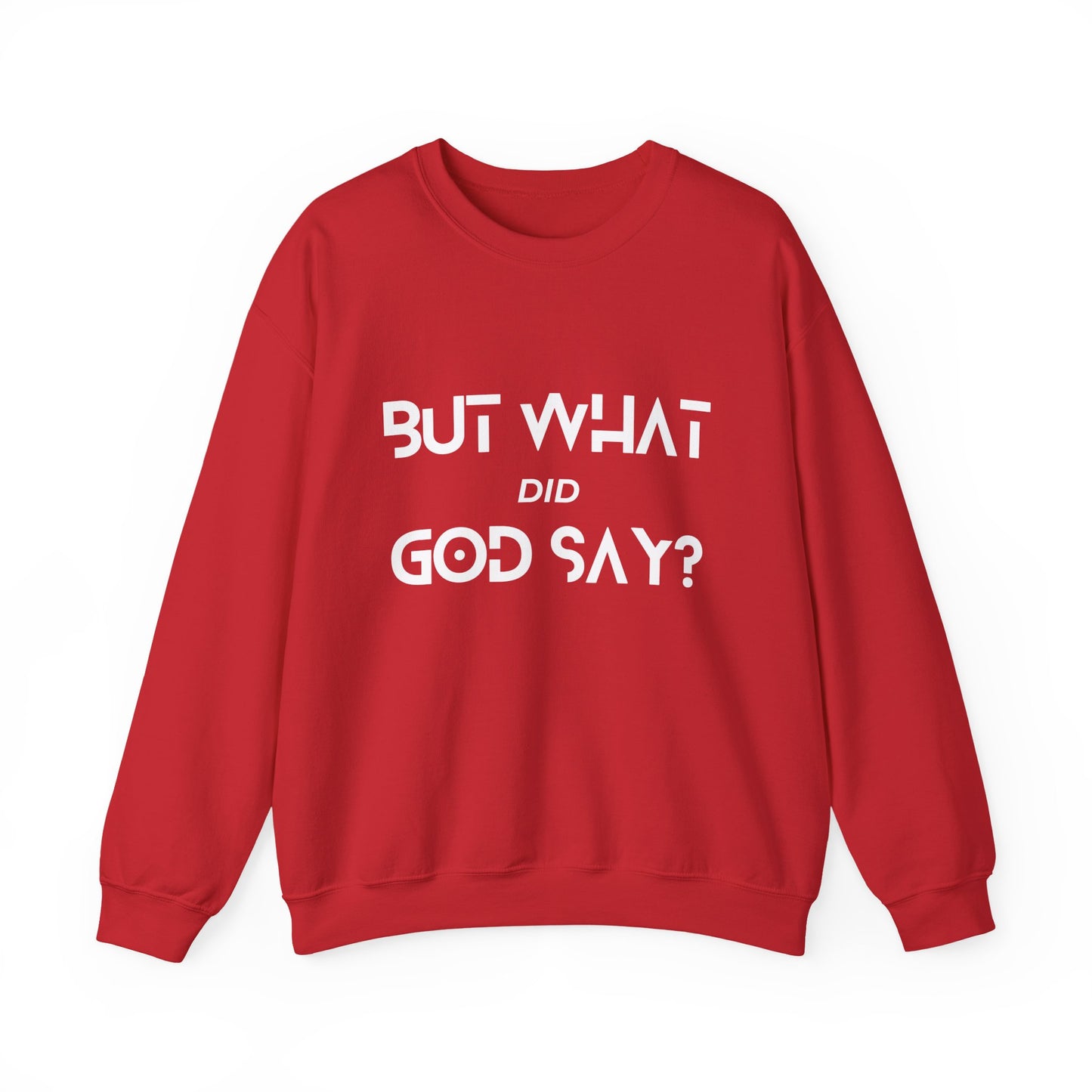 But What Did God Say? Sweatshirt