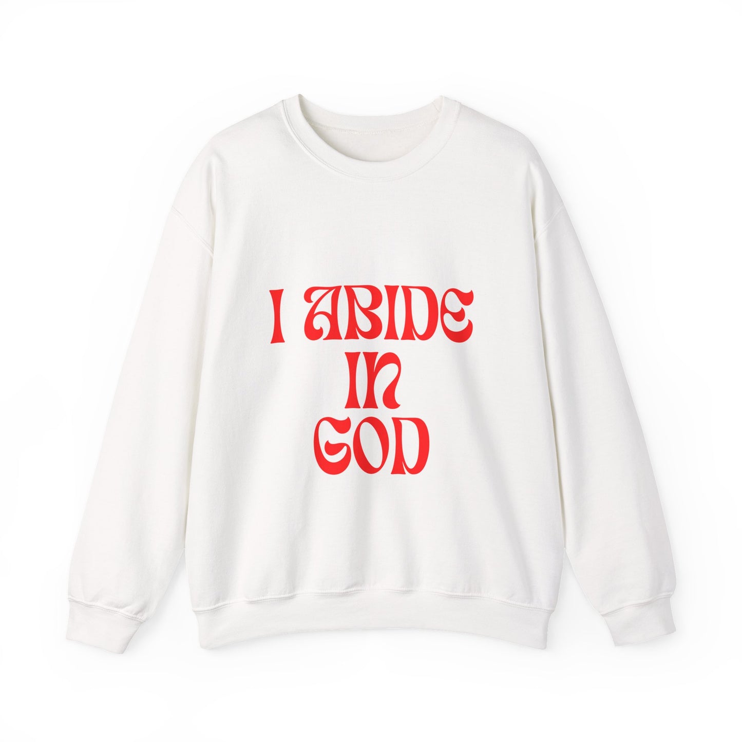 I Abide In God, God Abides In Me Sweatshirt