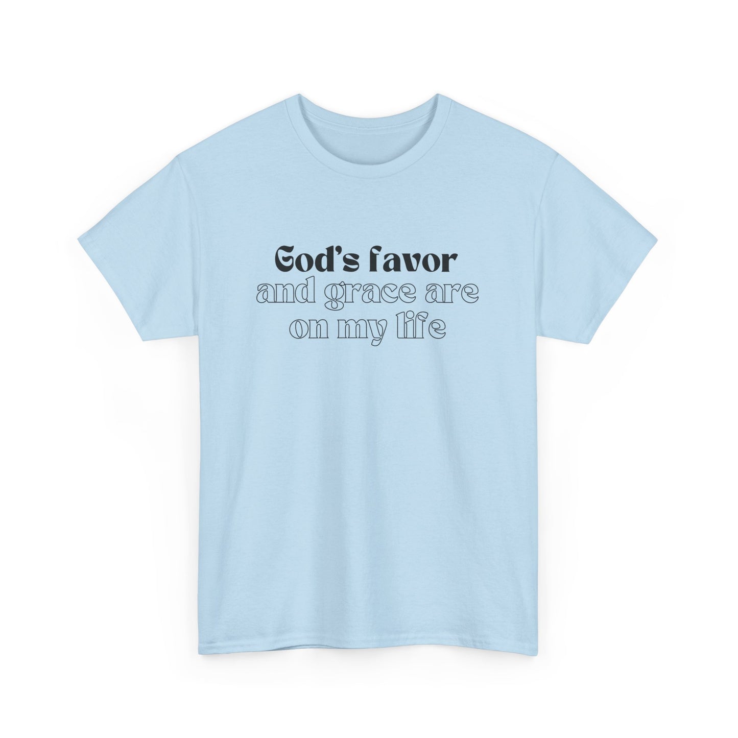 God's Favor And Grace Are On My Life Classic Tee