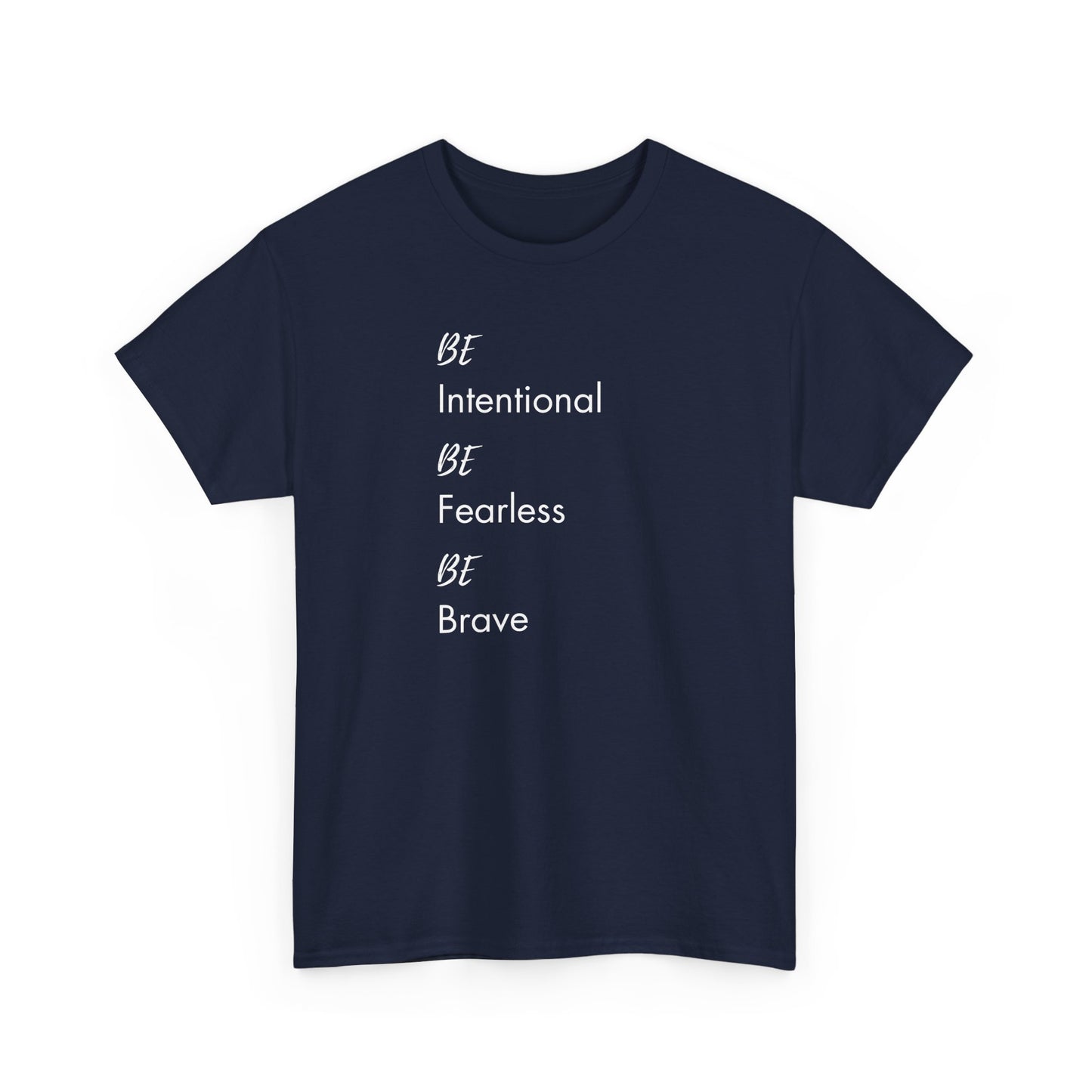 Be Intentional, Be Fearless, Be Brave Classic Tee