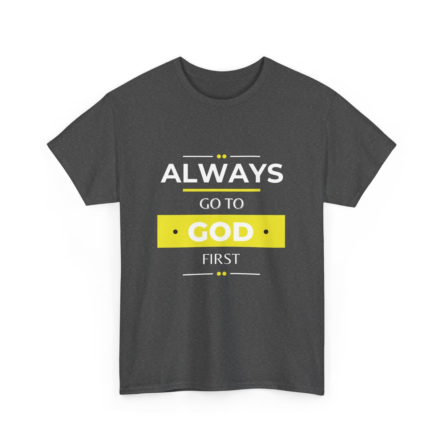 Always Go To God First Classic Tee