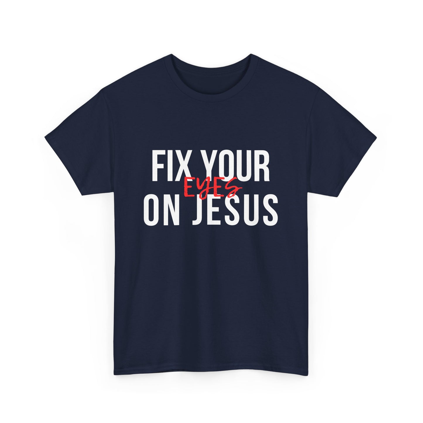 Fix Your Eyes On Jesus Classic Tee