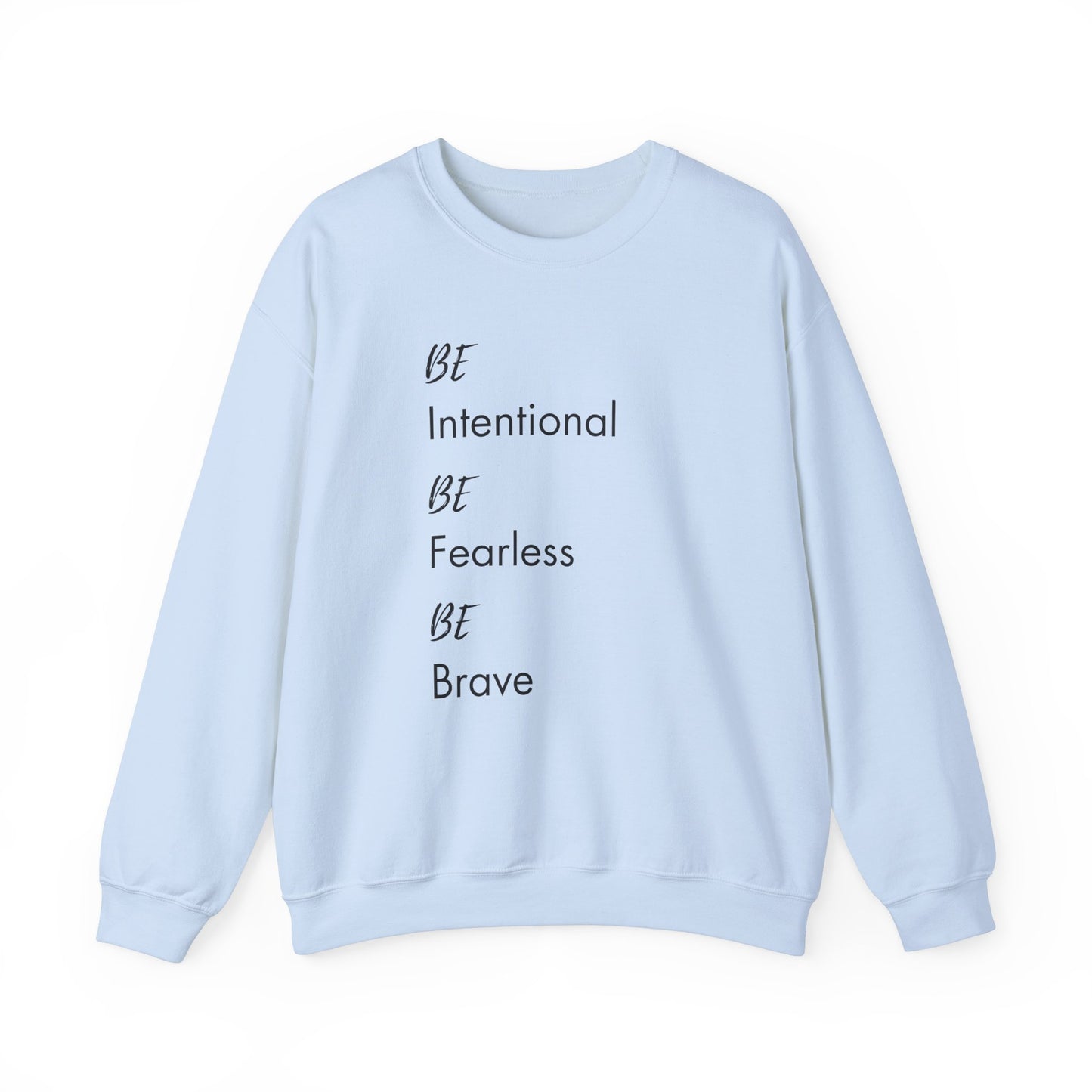 Be Intentional, Be Fearless, Be Brave Sweatshirt