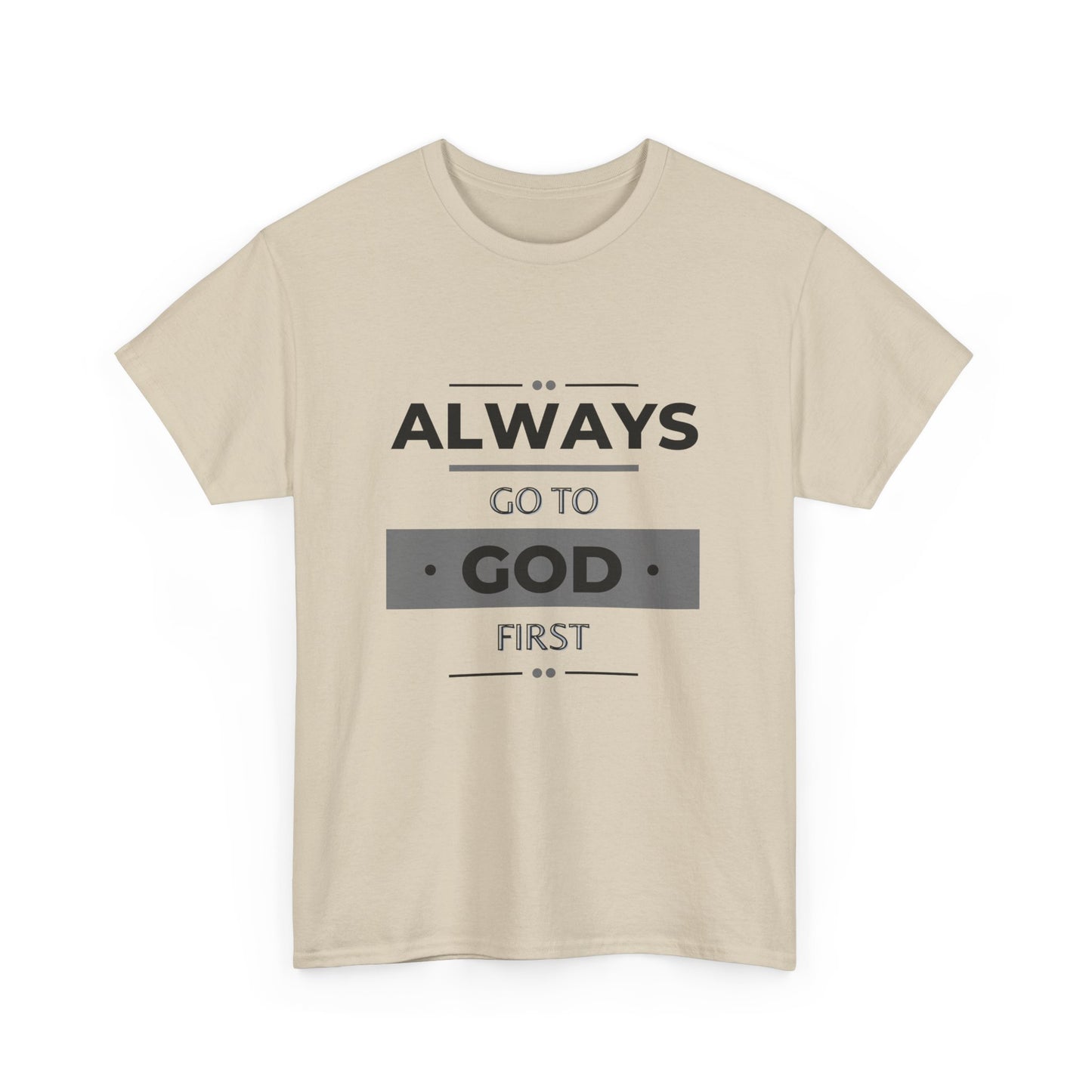 Always Go To God First Classic Tee