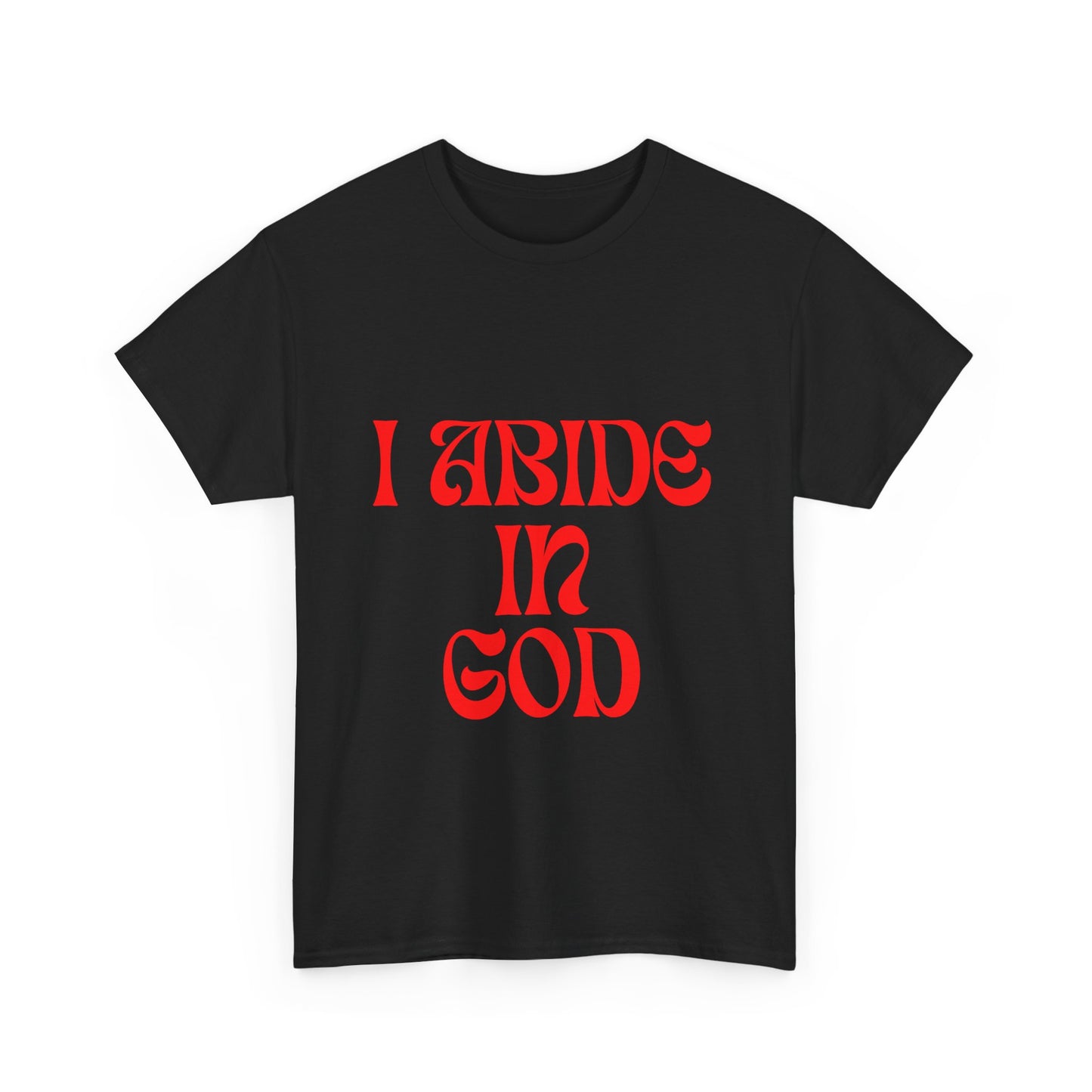 I Abide In God, God Abides In Me Classic Tee