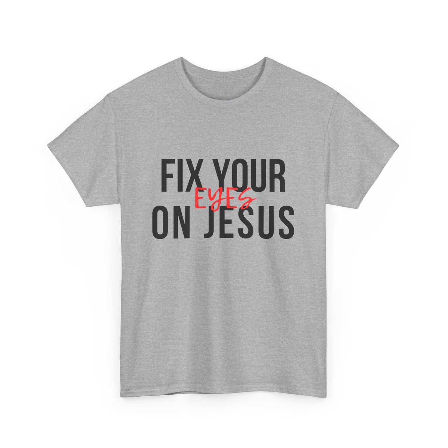 Fix Your Eyes On Jesus Classic Tee