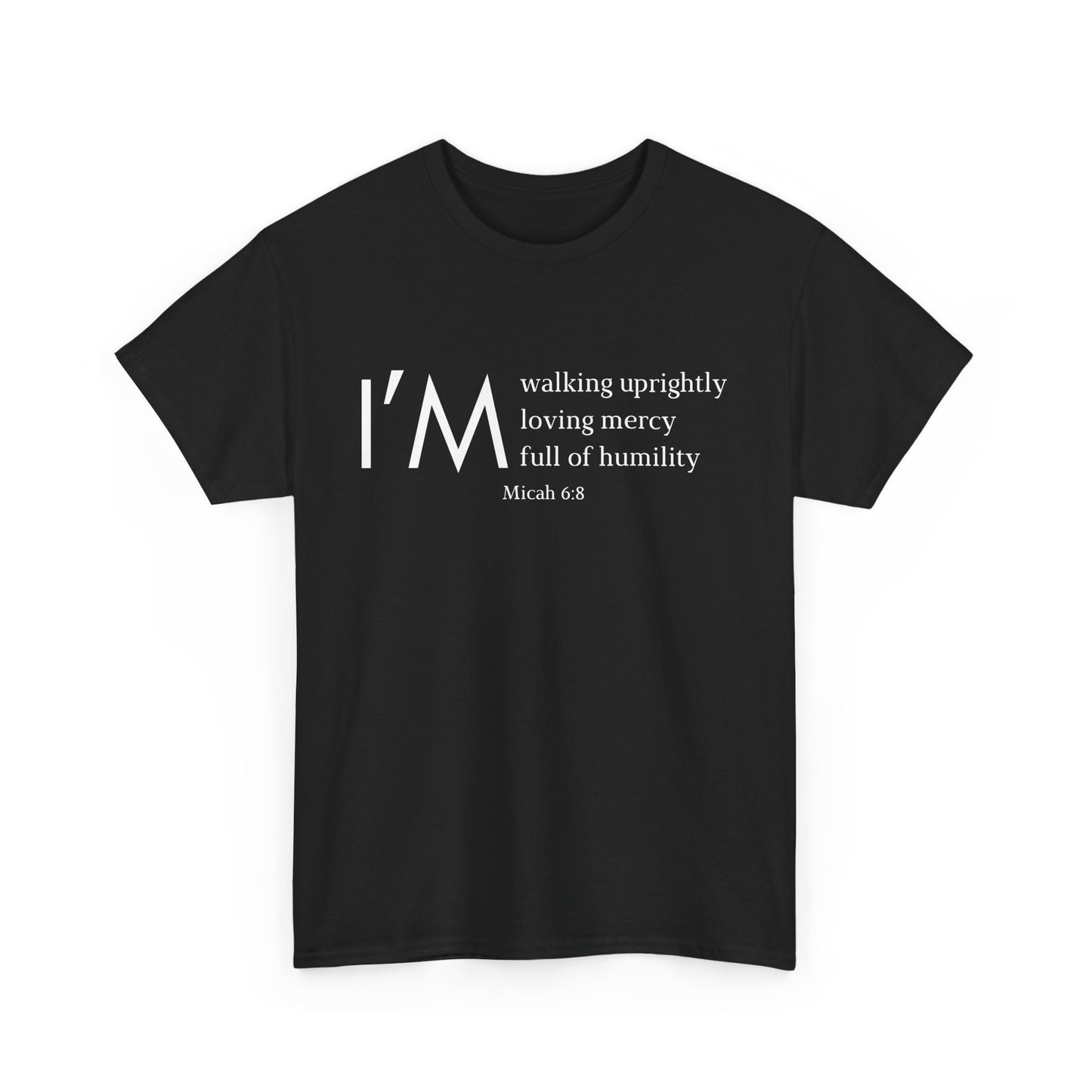I'm Walking Uprightly, Loving Mercy, Full Of Humility Micah 6:8 Classic Tee