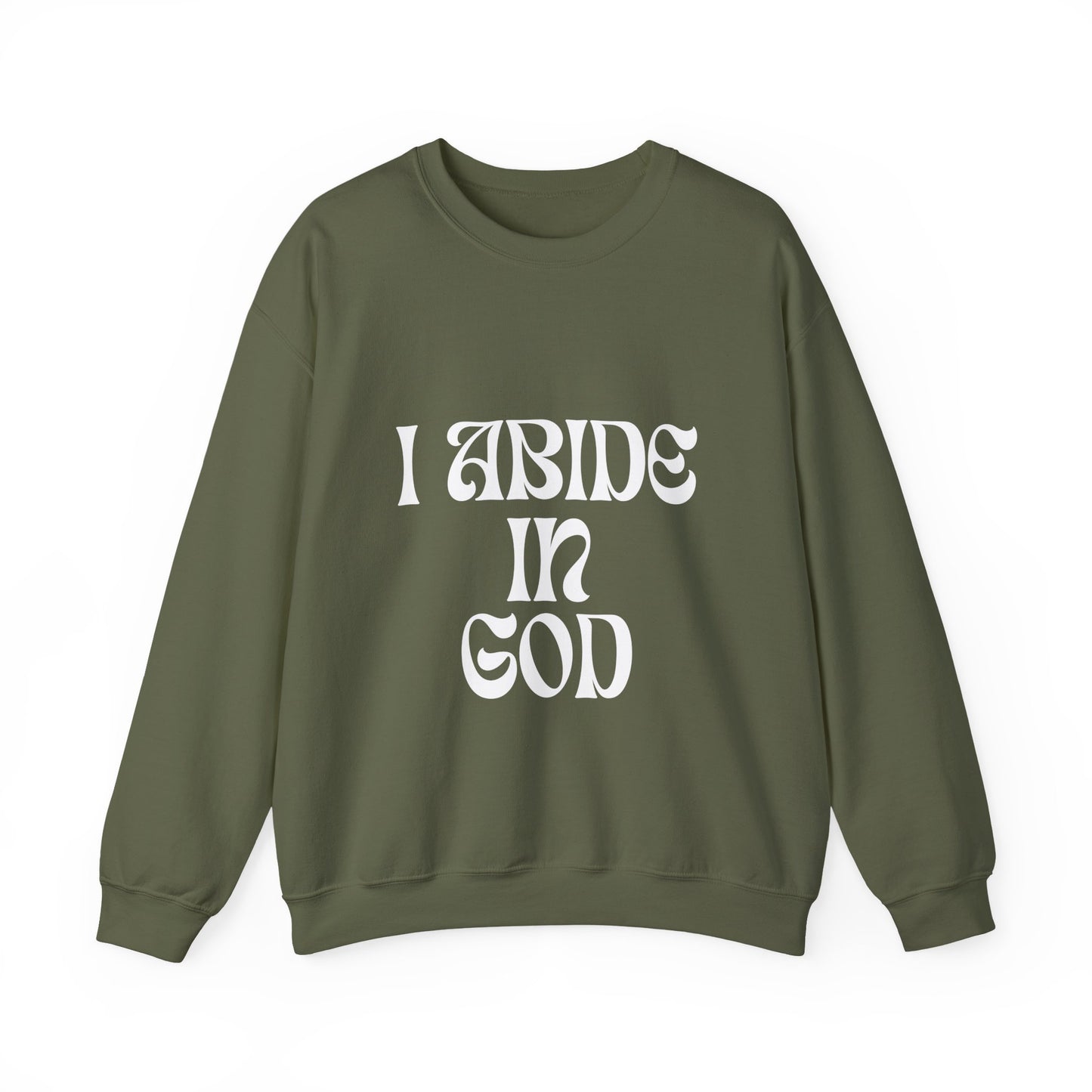 I Abide In God, God Abides In Me Sweatshirt