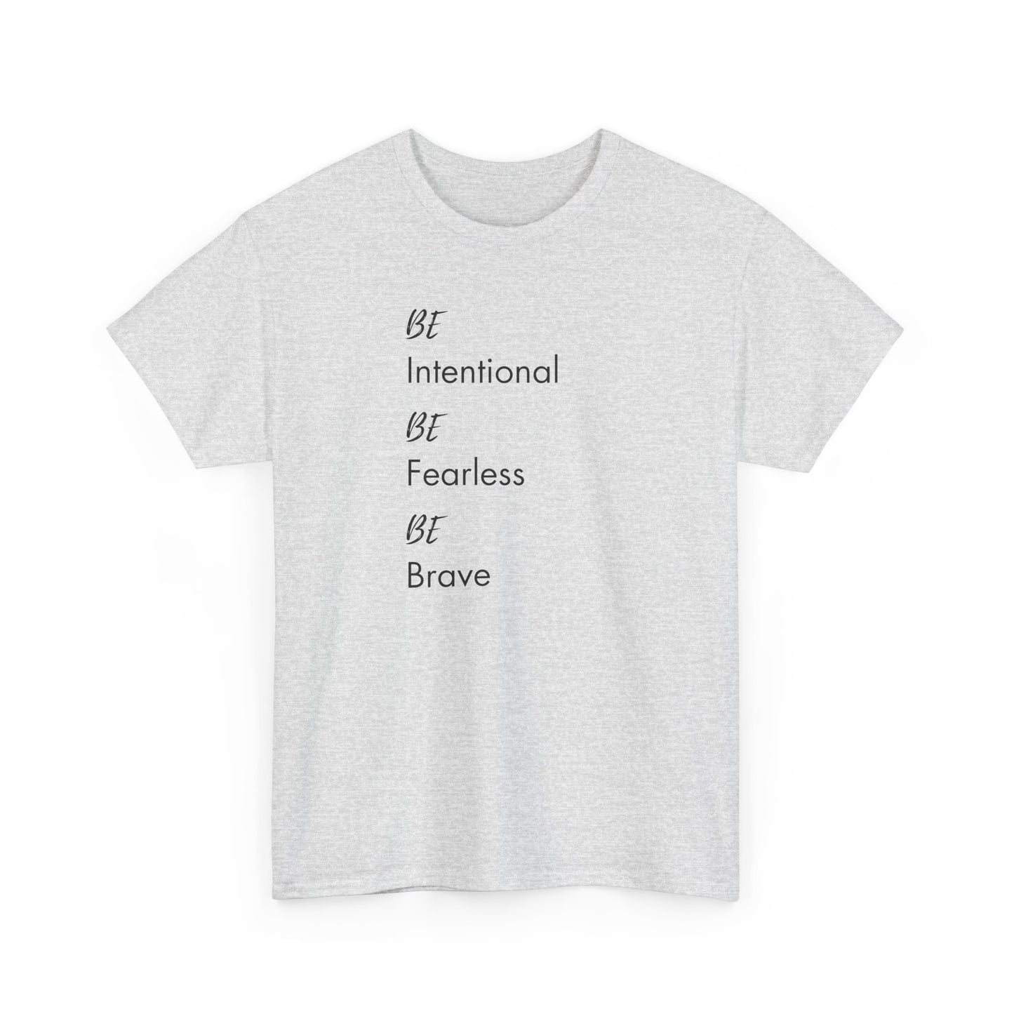 Be Intentional, Be Fearless, Be Brave Classic Tee