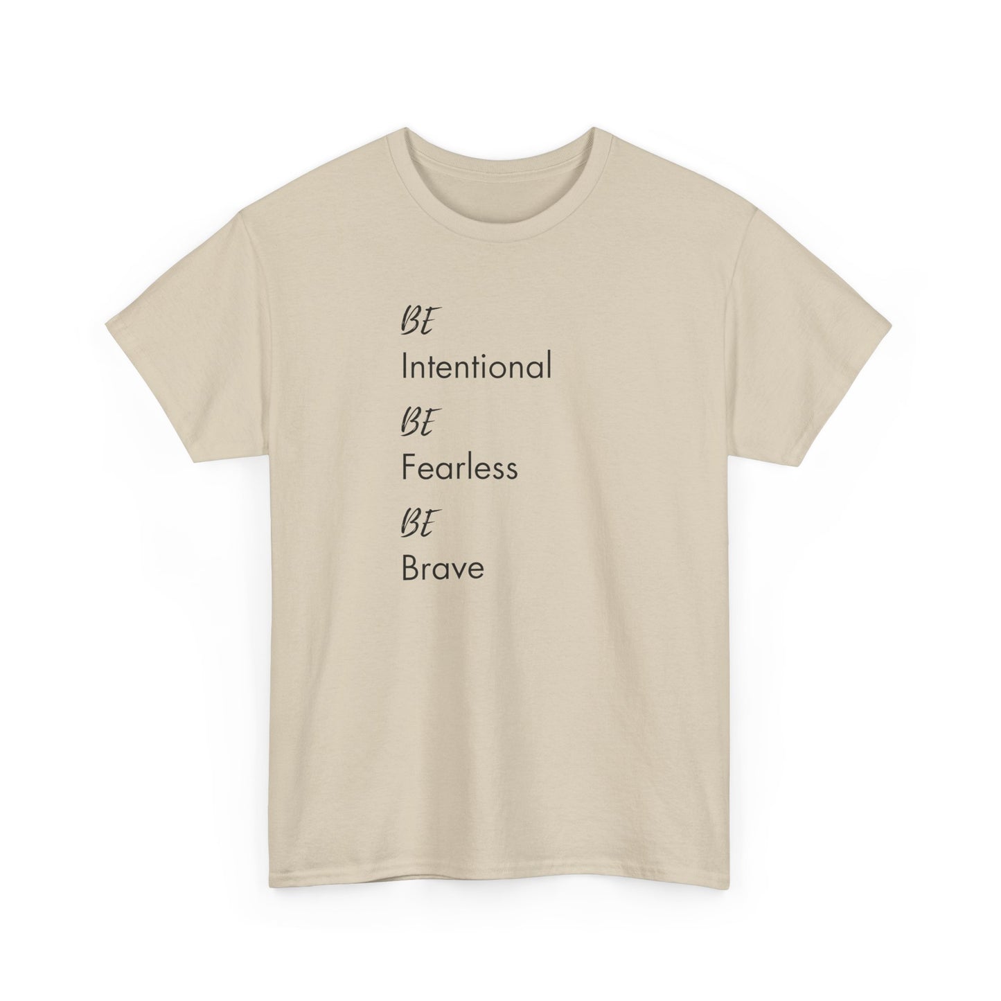 Be Intentional, Be Fearless, Be Brave Classic Tee