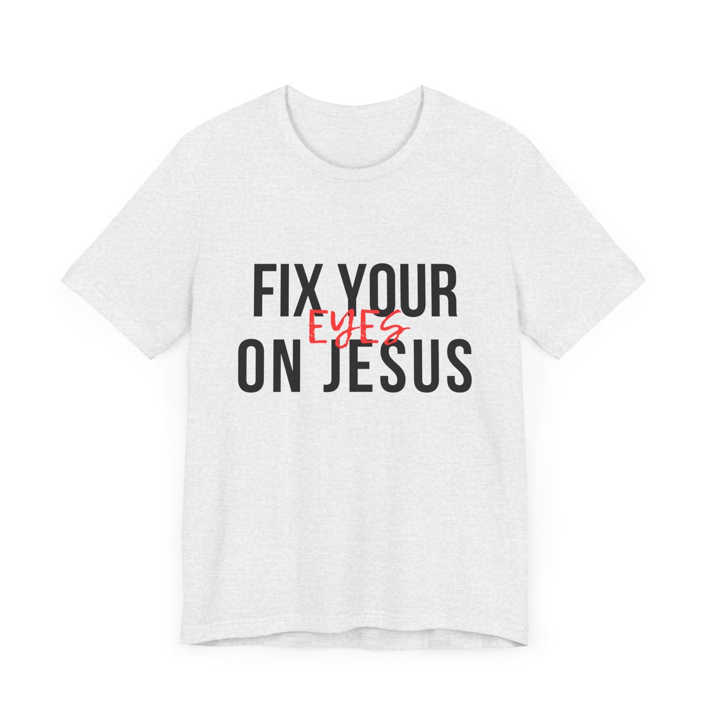 Fix Your Eyes On Jesus Premium Tee