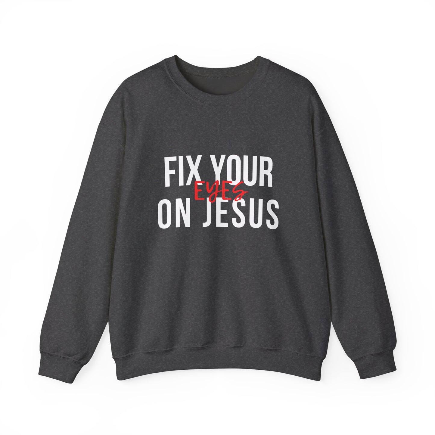 Fix Your Eyes On Jesus Sweatshirt