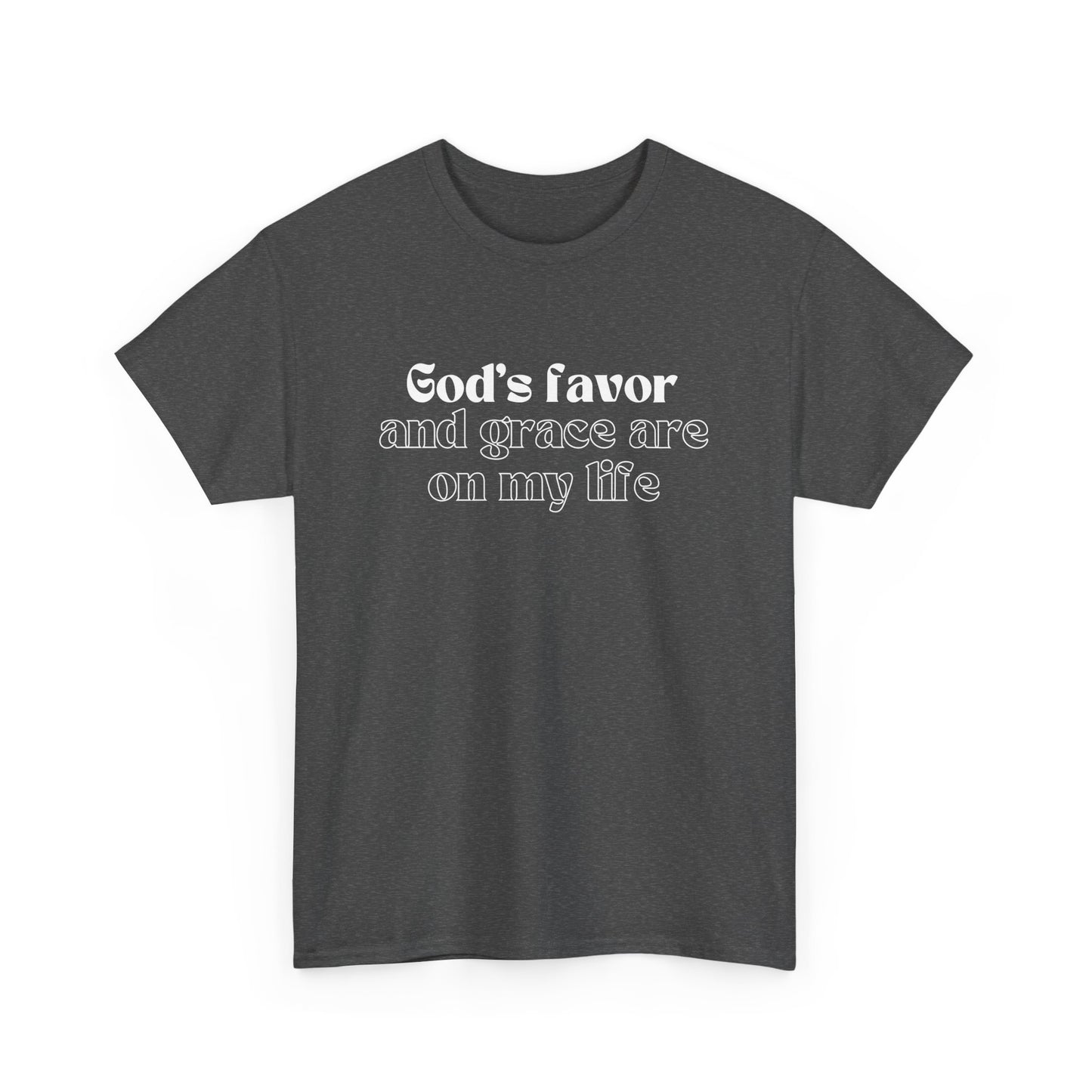 God's Favor And Grace Are On My Life Classic Tee