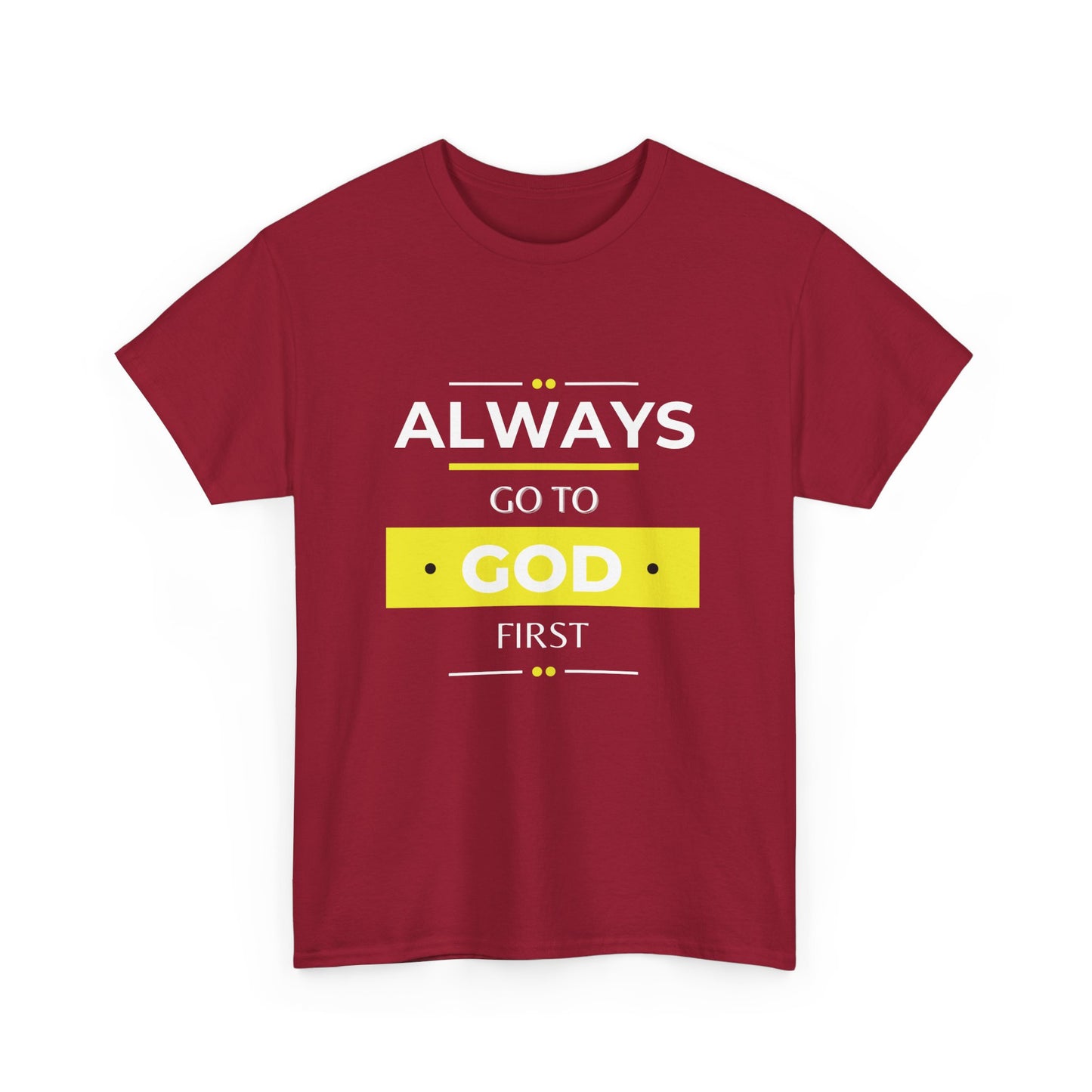 Always Go To God First Classic Tee