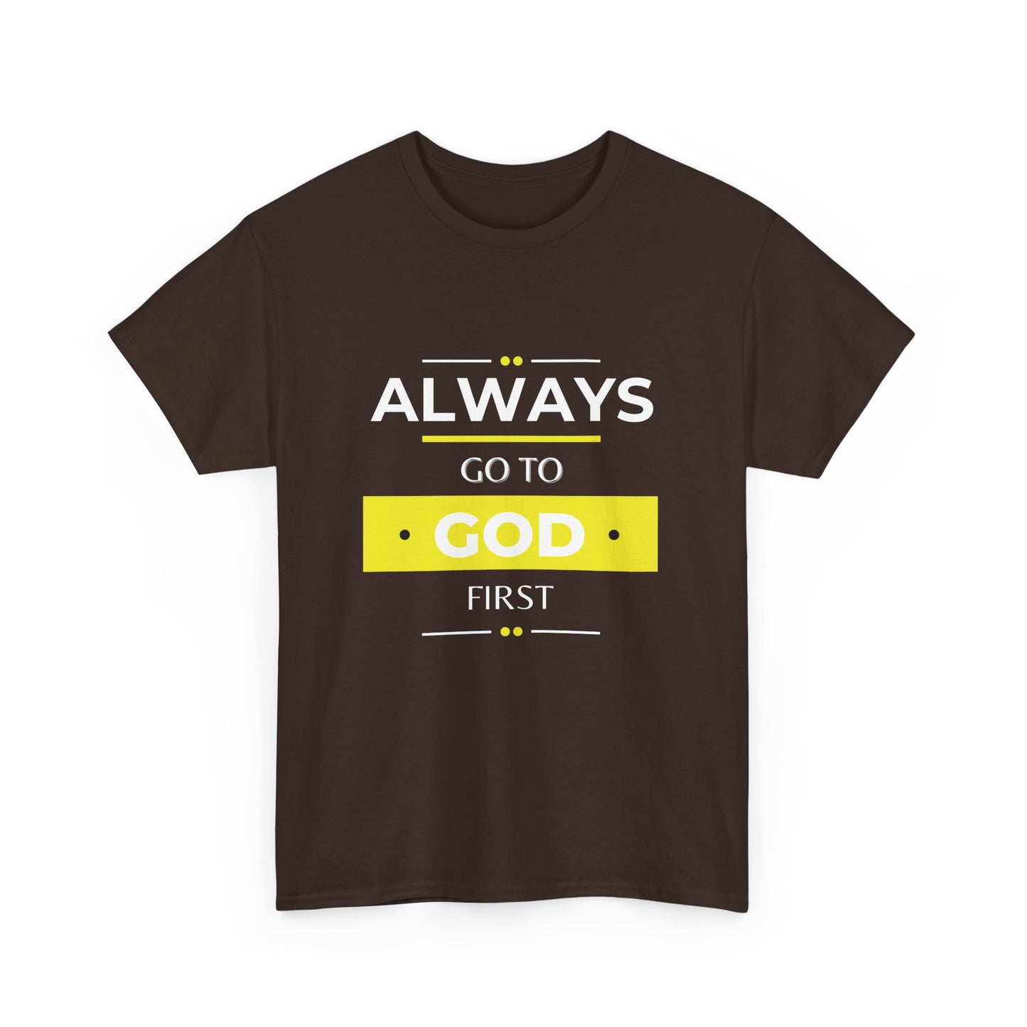 Always Go To God First Classic Tee