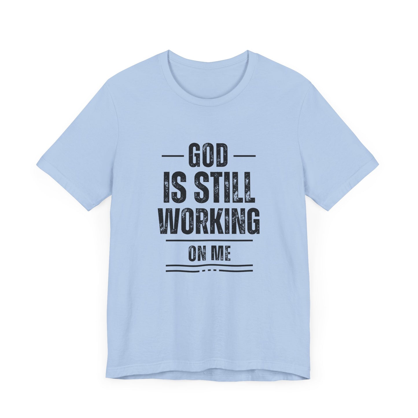 God Is Still Working On Me Premium Tee