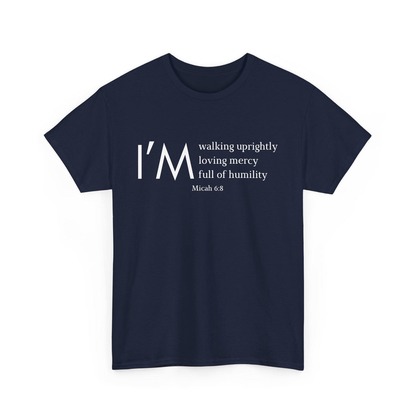 I'm Walking Uprightly, Loving Mercy, Full Of Humility Micah 6:8 Classic Tee