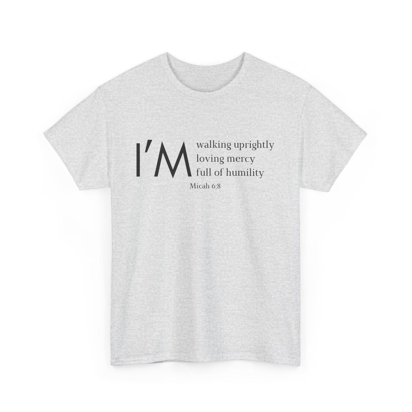 I'm Walking Uprightly, Loving Mercy, Full Of Humility Micah 6:8 Classic Tee