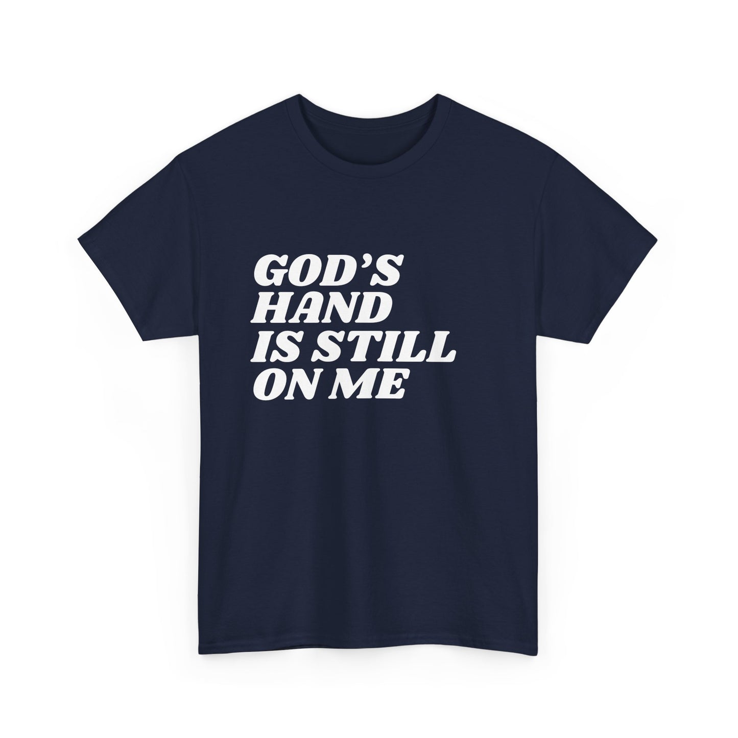 God's Hand Is Still On Me Classic Tee