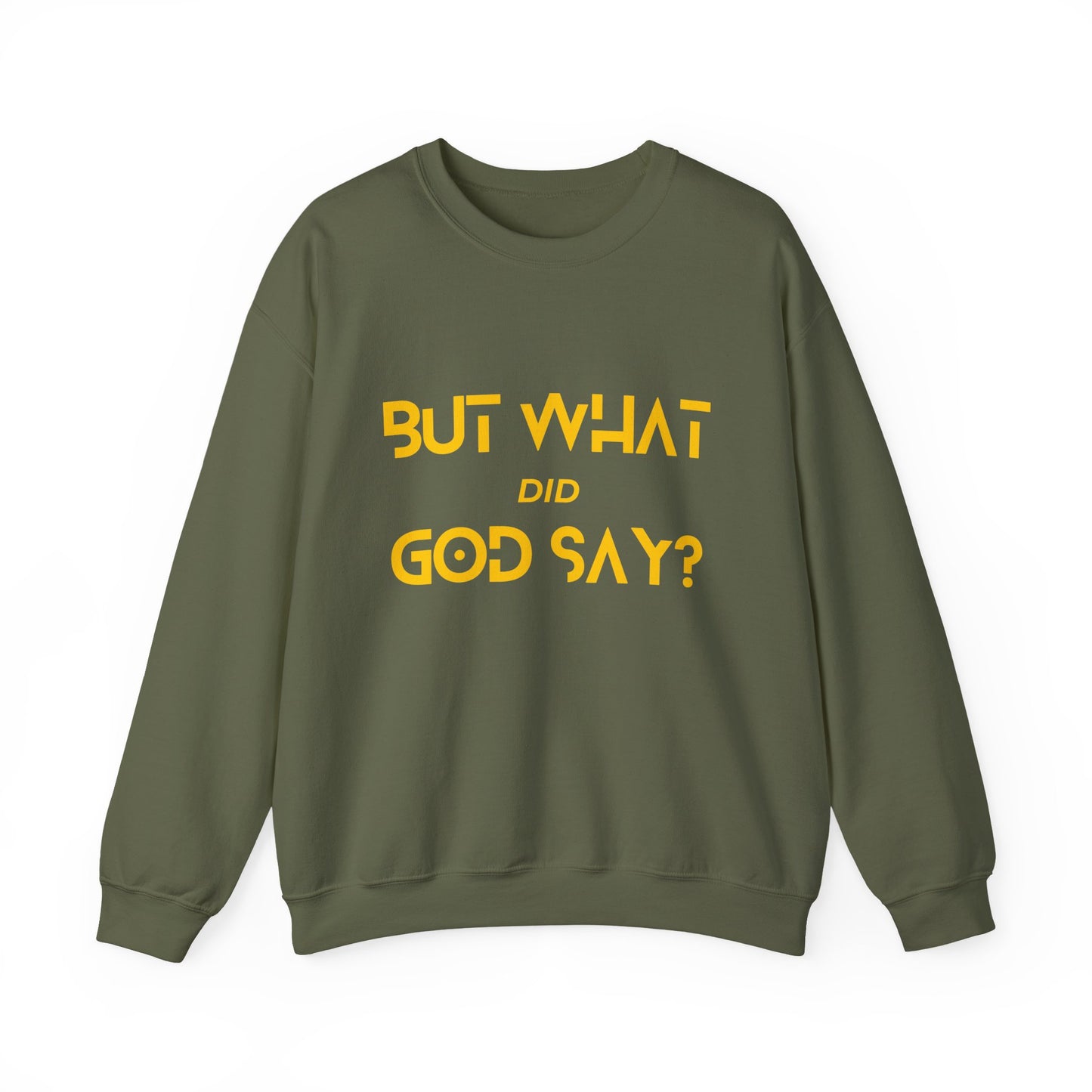 But What Did God Say? Sweatshirt